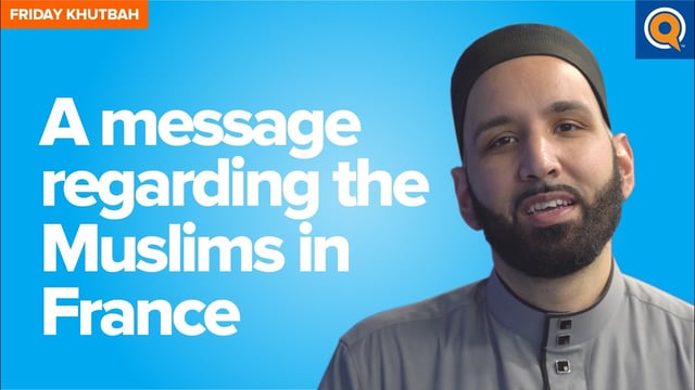 A Message Regarding the Muslims in France | Khutbah