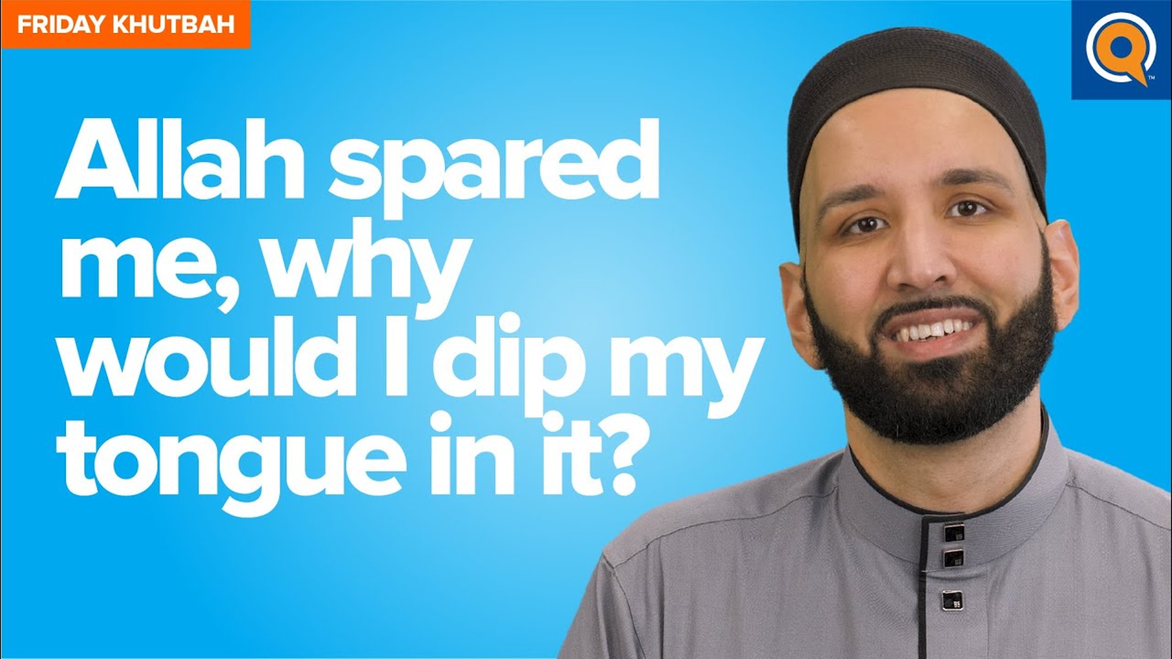 Allah Spared Me, Why Would I Dip my Tongue in it? | Khutbah