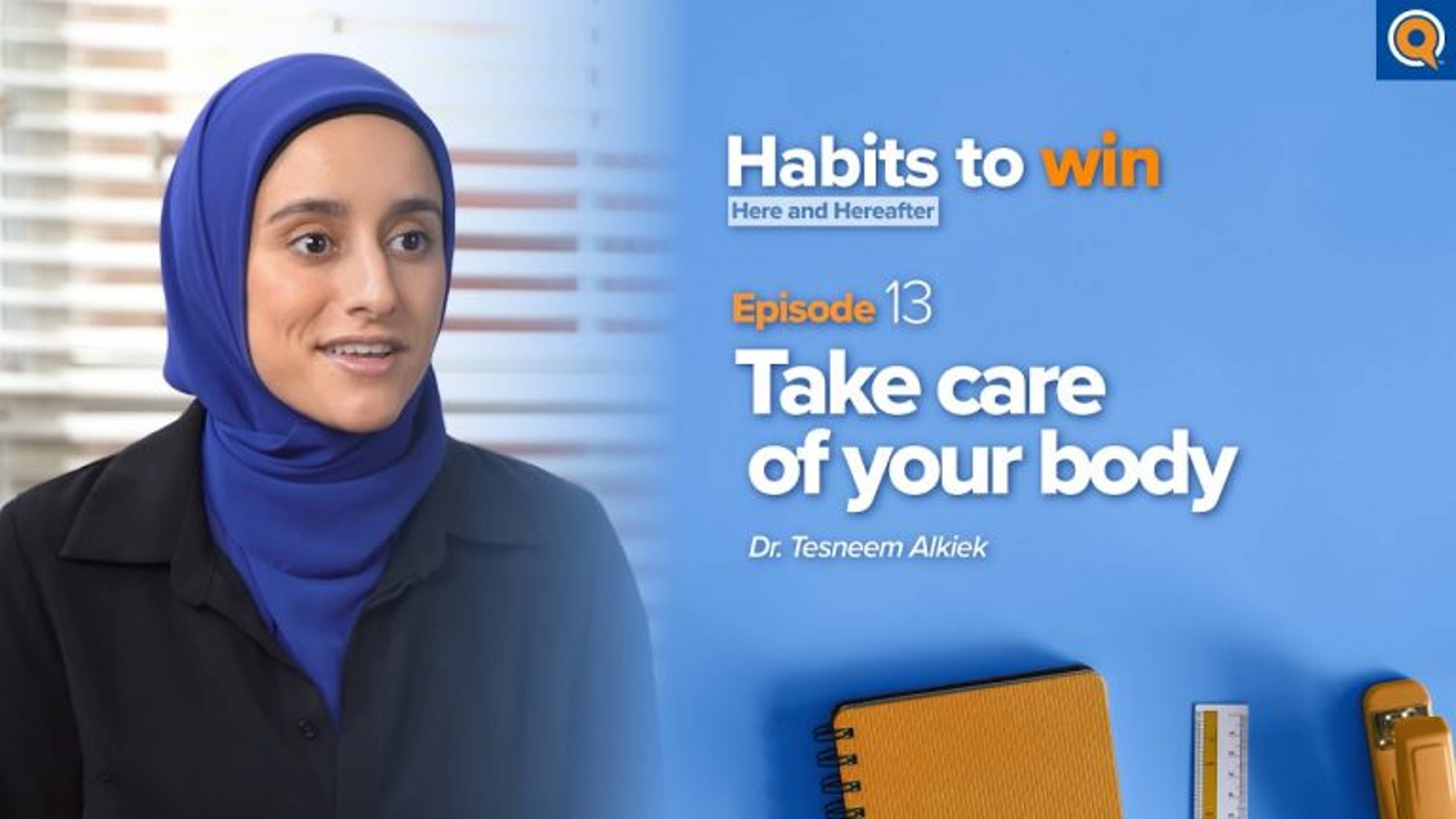 Ep. 13: Take Care of Your Body | Habits To Win Here and Hereafter