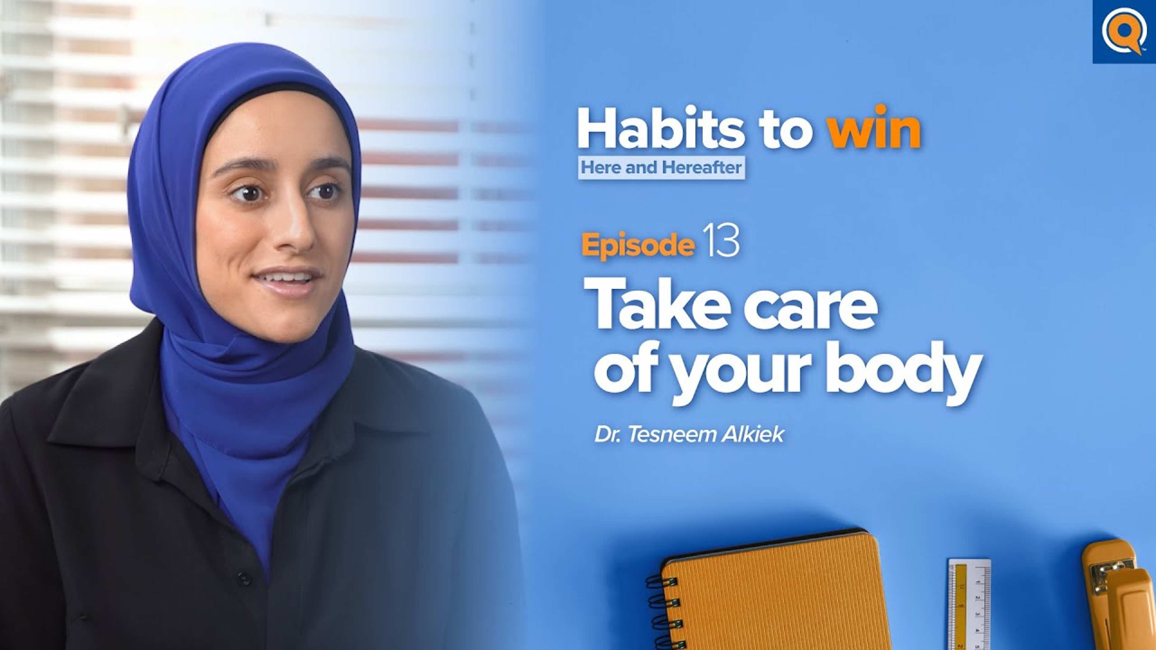 Ep. 13: Take Care of Your Body | Habits To Win Here and Hereafter