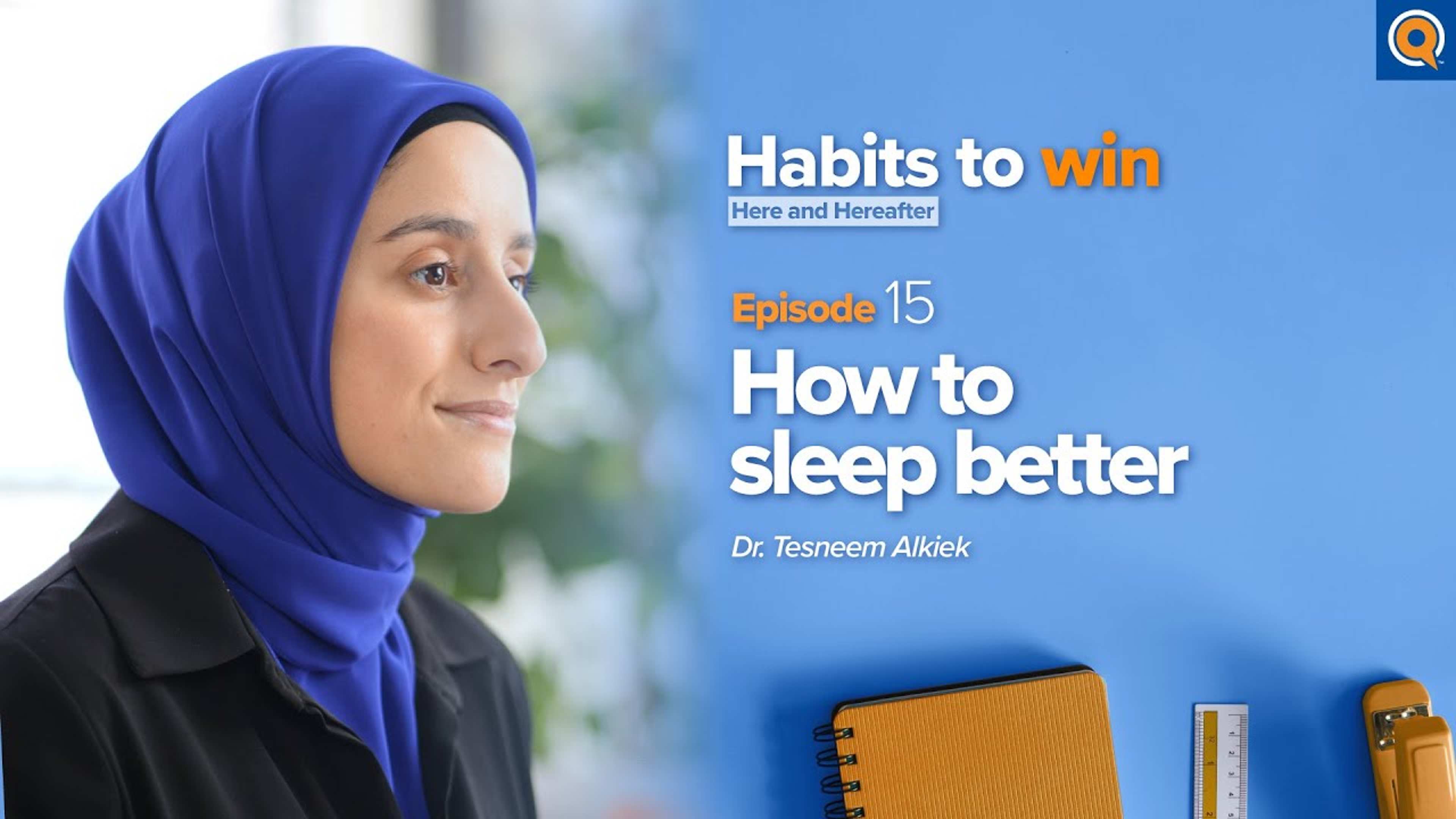 Ep. 15: How to Sleep Better | Habits To Win Here and Hereafter