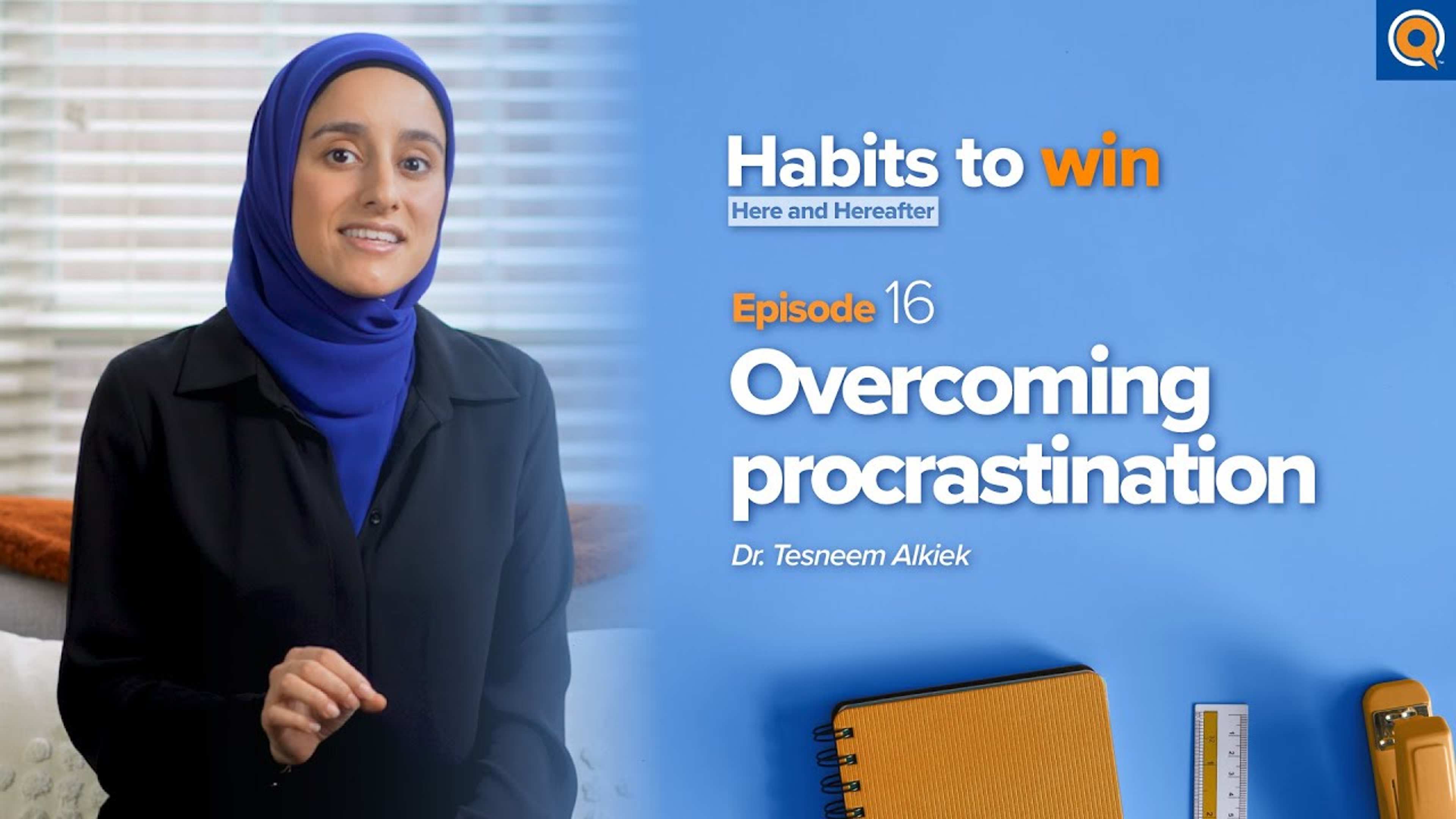 Ep. 16: Overcoming Procrastination | Habits To Win Here and Hereafter
