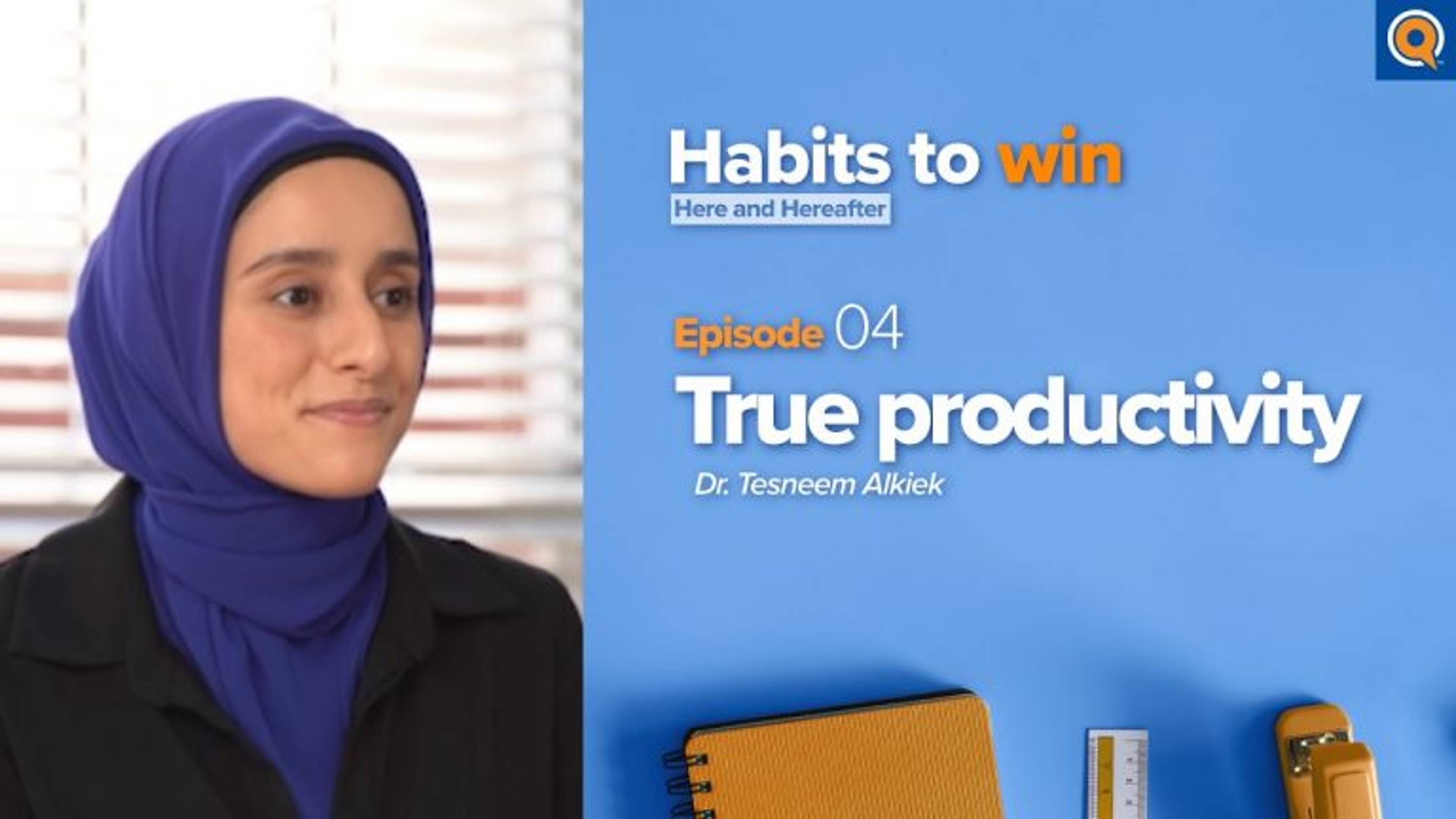Ep. 4: True Productivity | Habits To Win Here and Hereafter