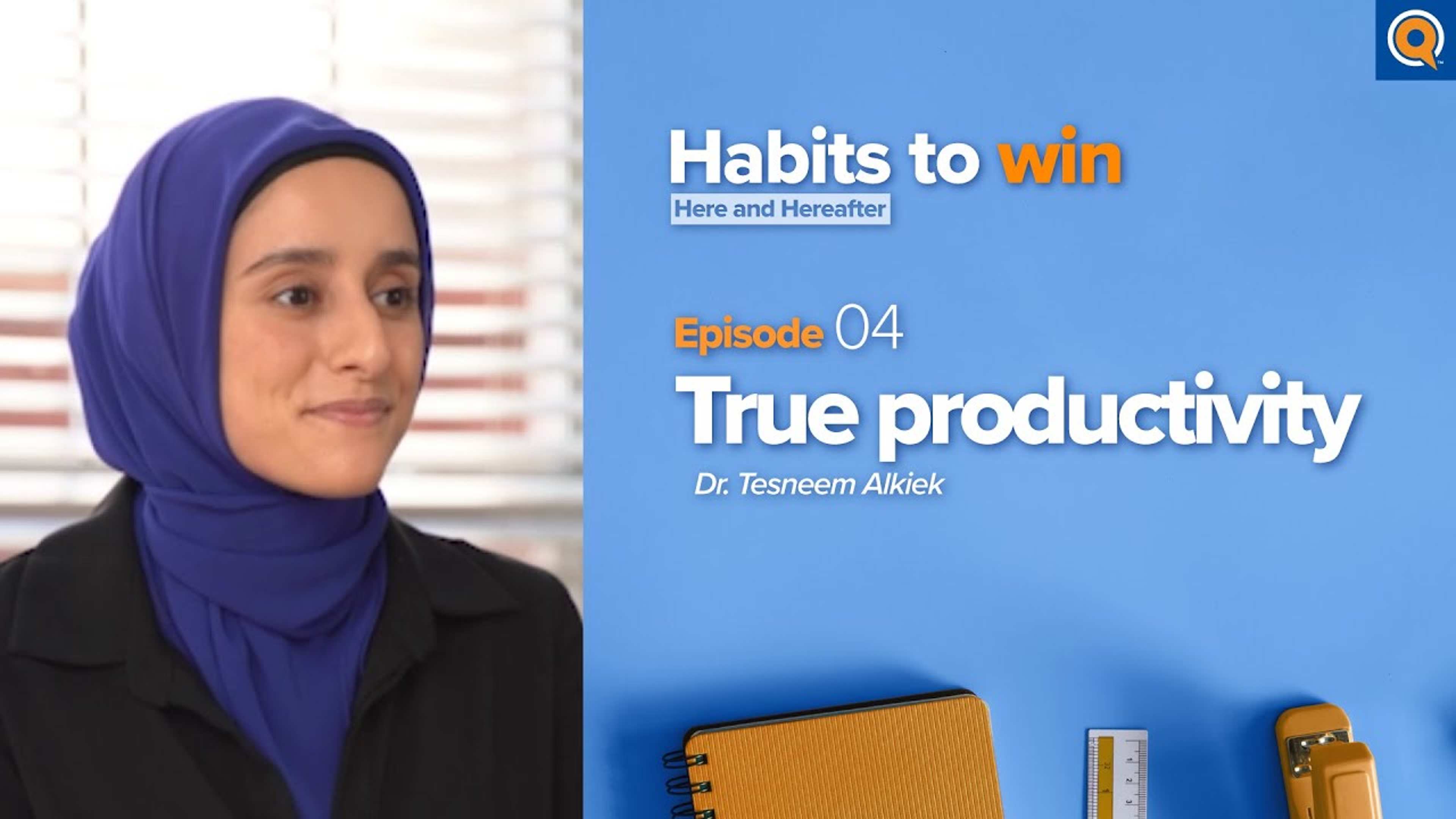 Ep. 4: True Productivity | Habits To Win Here and Hereafter