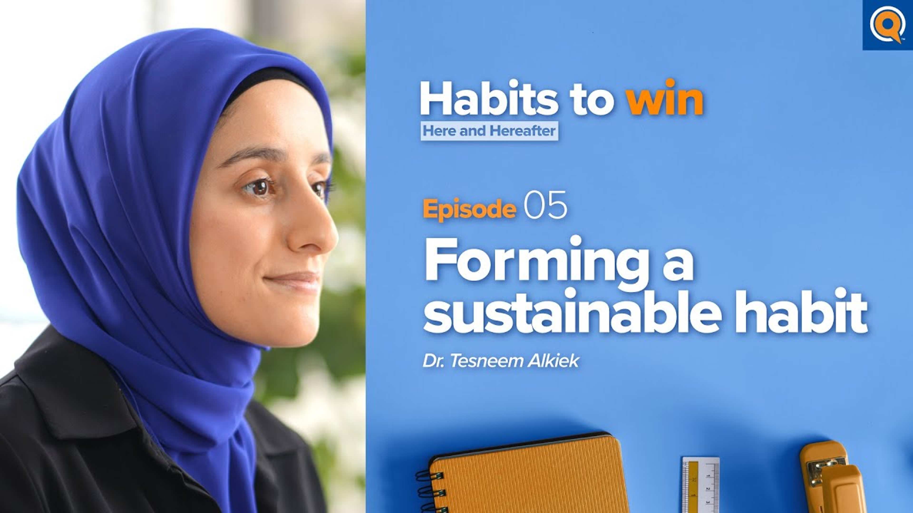 Ep. 5: Forming a Sustainable Habit | Habits To Win Here and Hereafter