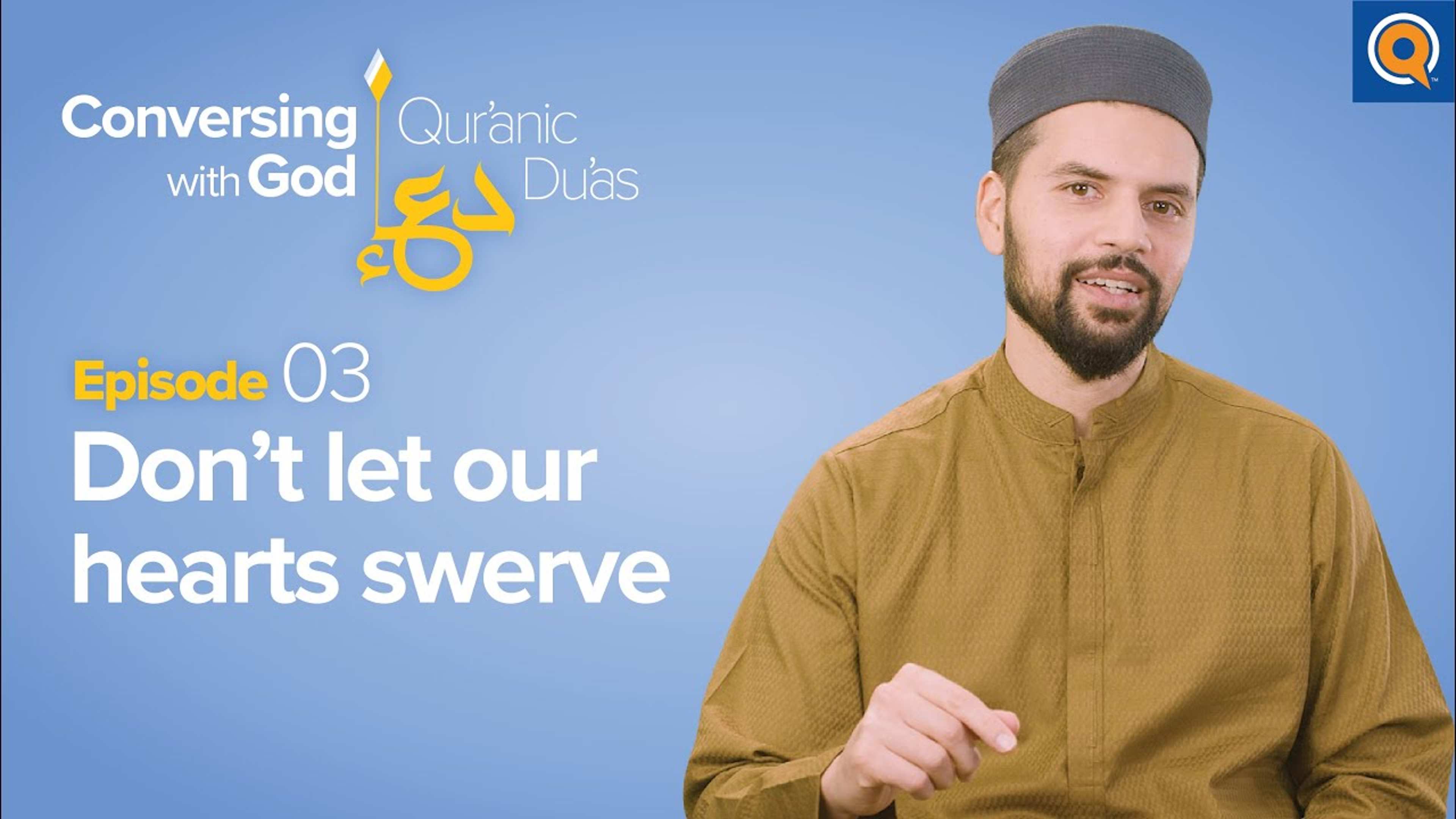 Episode 3: Don't Let Our Hearts Swerve | Conversing with God