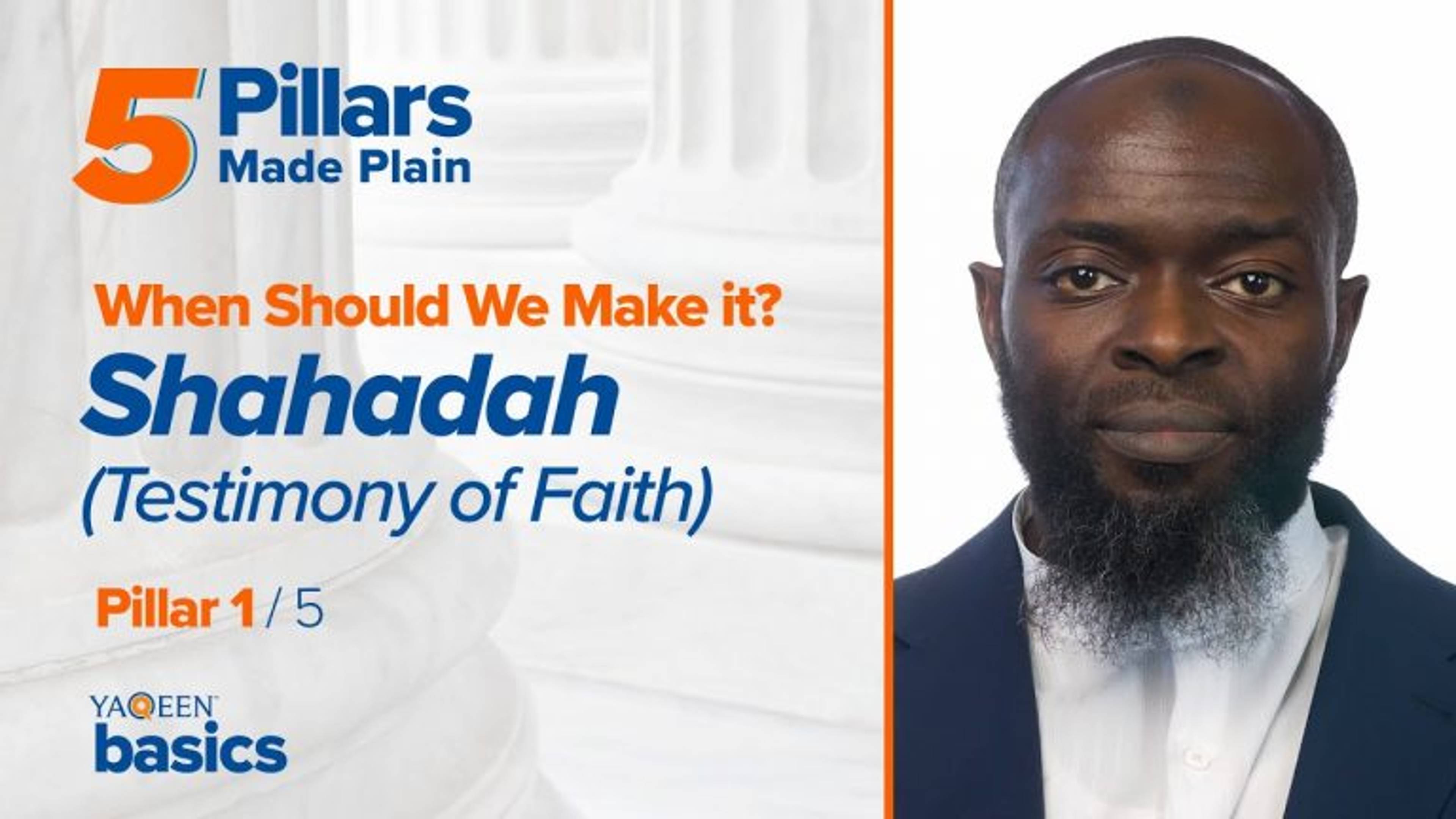 Pillar 1: When Should We Make the Shahada (Testimony of Faith)?