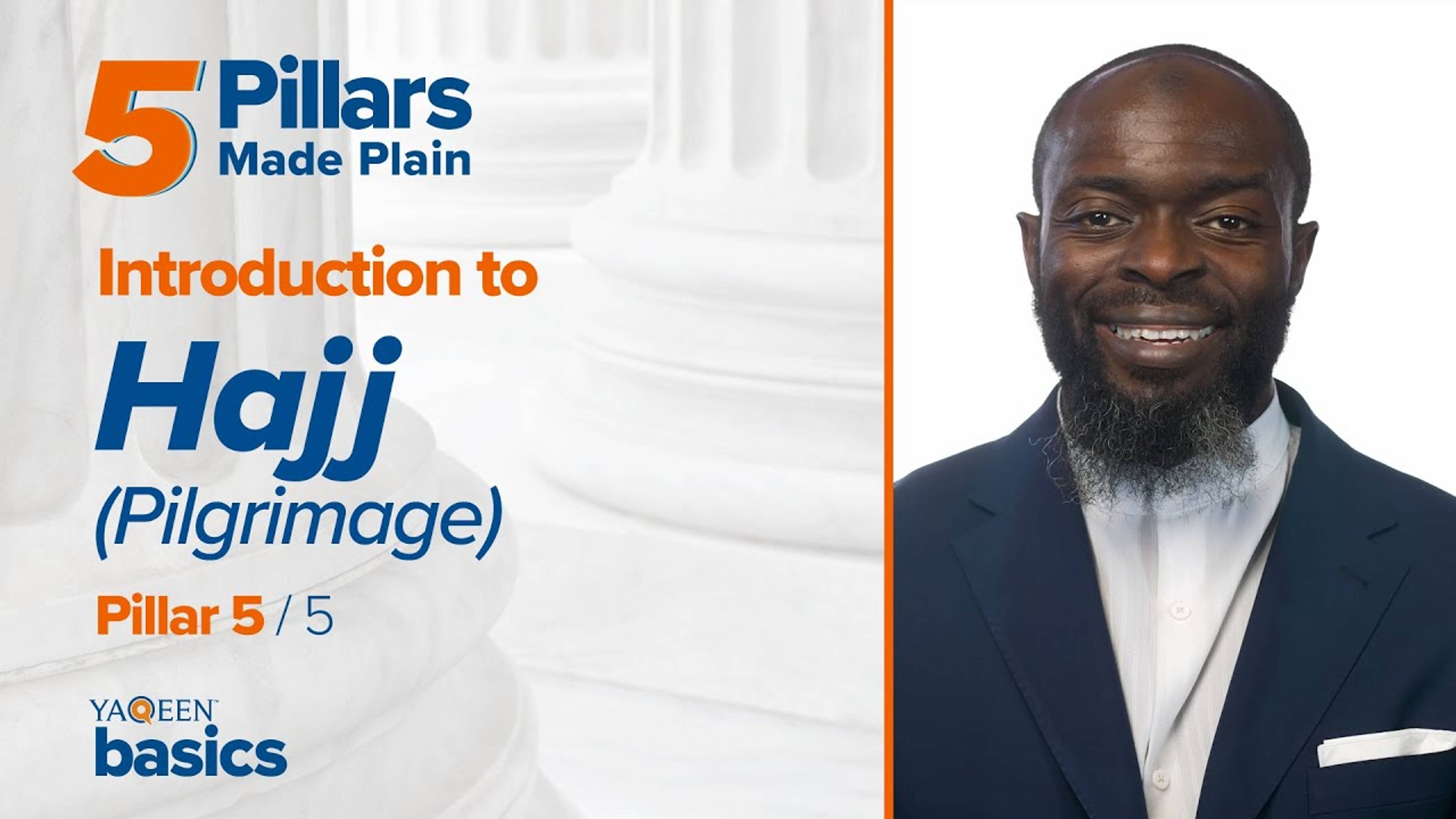 Pillar 5: Introduction to Hajj (Pilgrimage)