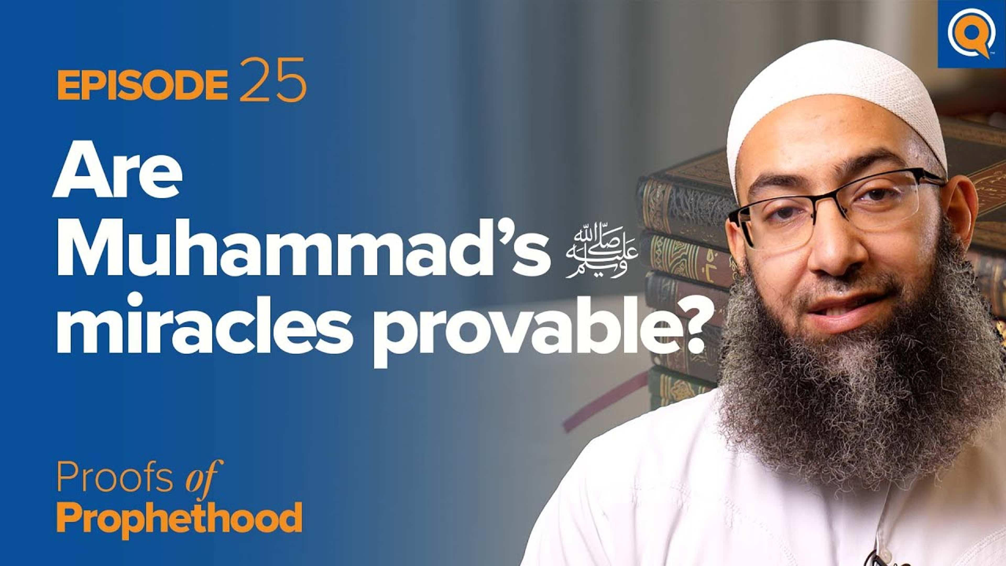 Possible And Provable: The Prophet’s ﷺ Miracles