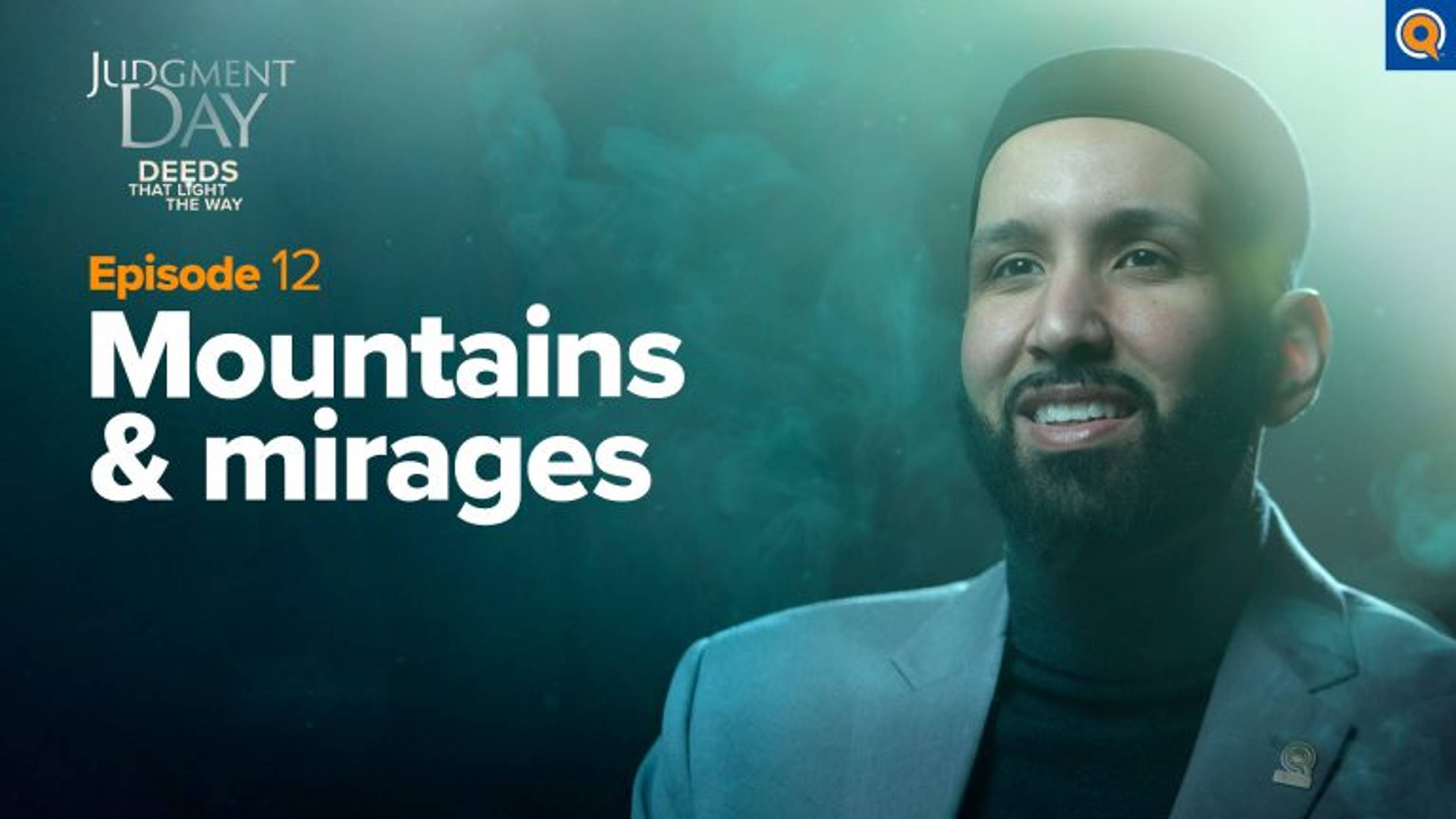 Mountains and Mirages | Judgment Day: Deeds that Light the Way Episode 12