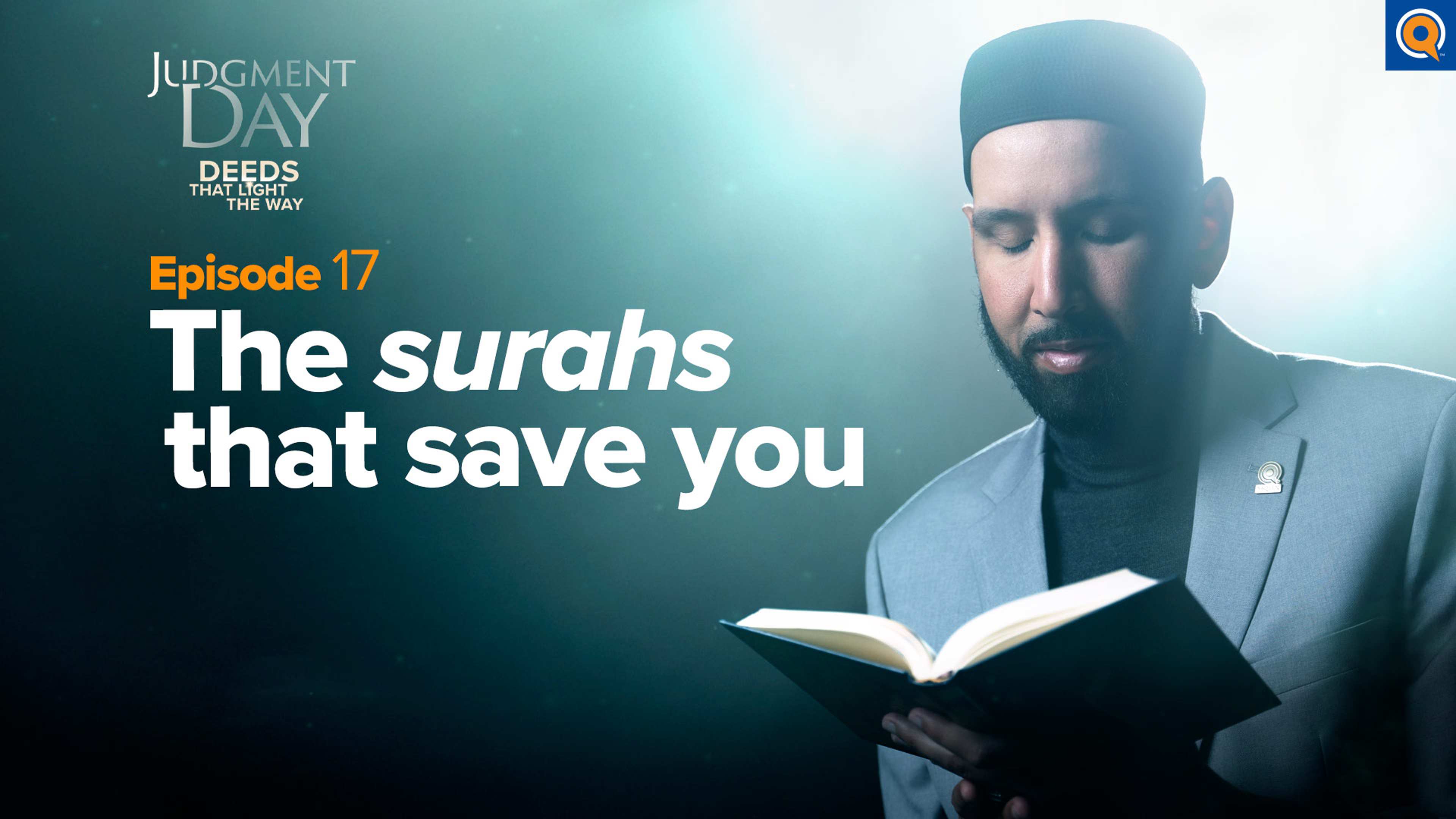 The Surahs That Save You | Judgment Day: Deeds that Light the Way Episode 17