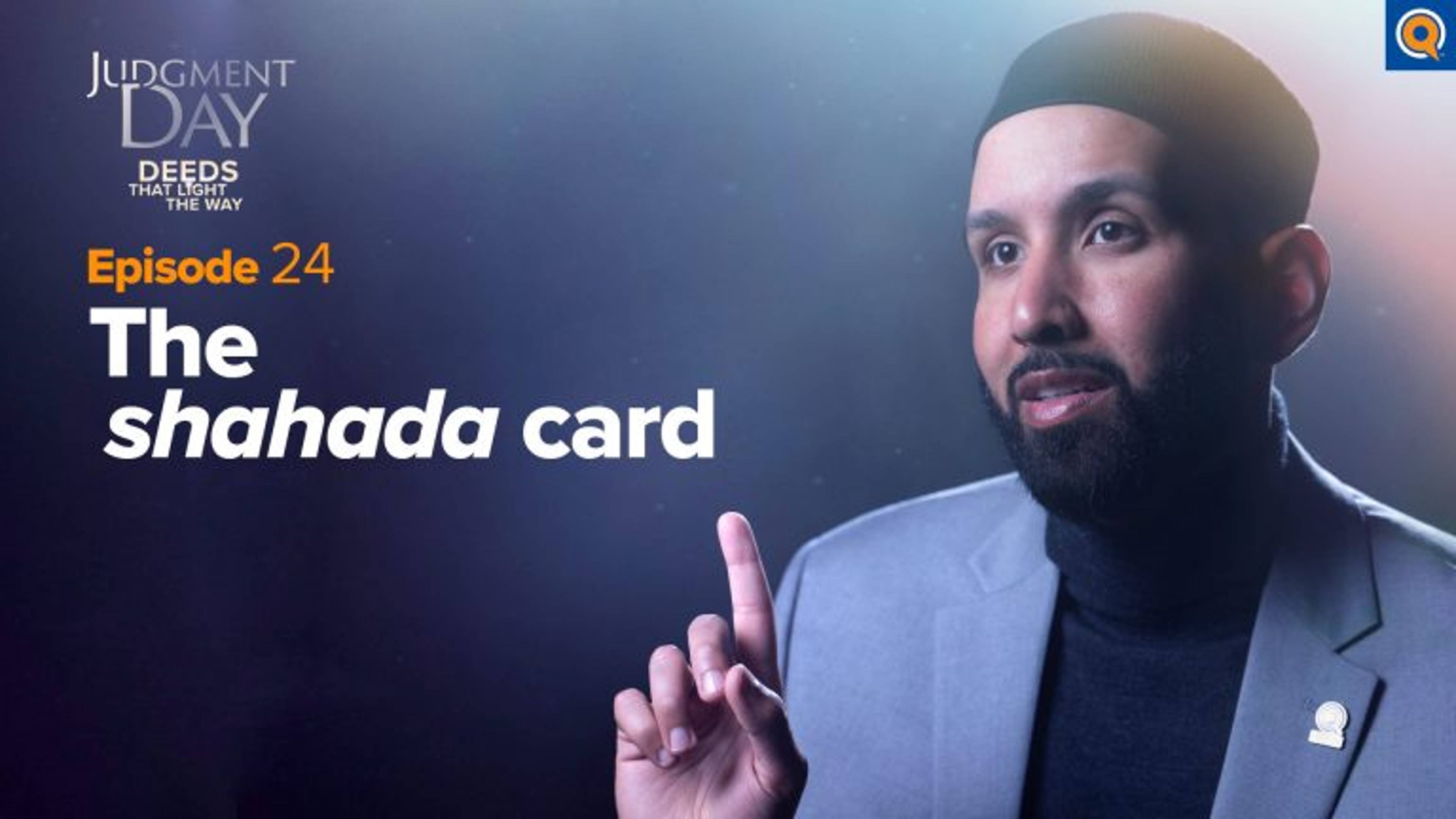 The Shahada Card | Judgment Day: Deeds that Light the Way Episode 24