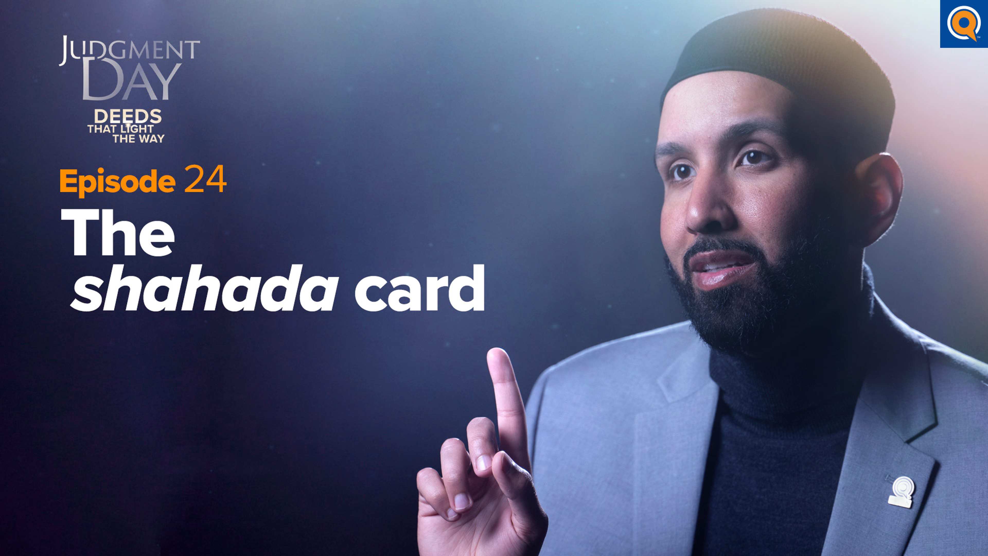 The Shahada Card | Judgment Day: Deeds that Light the Way Episode 24