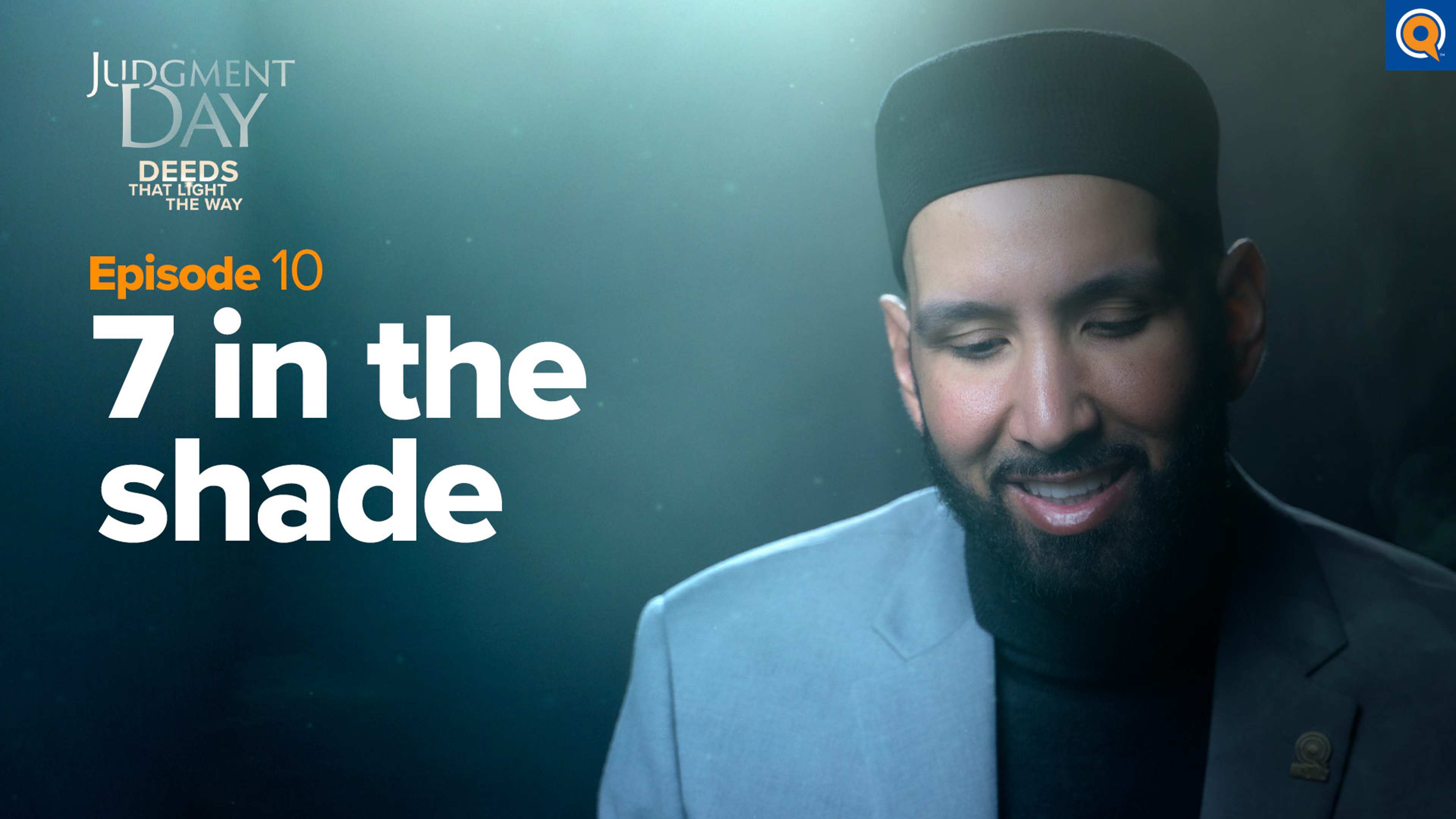 Seven Under the Shade of Allah | Judgment Day: Deeds that Light the Way Episode 10