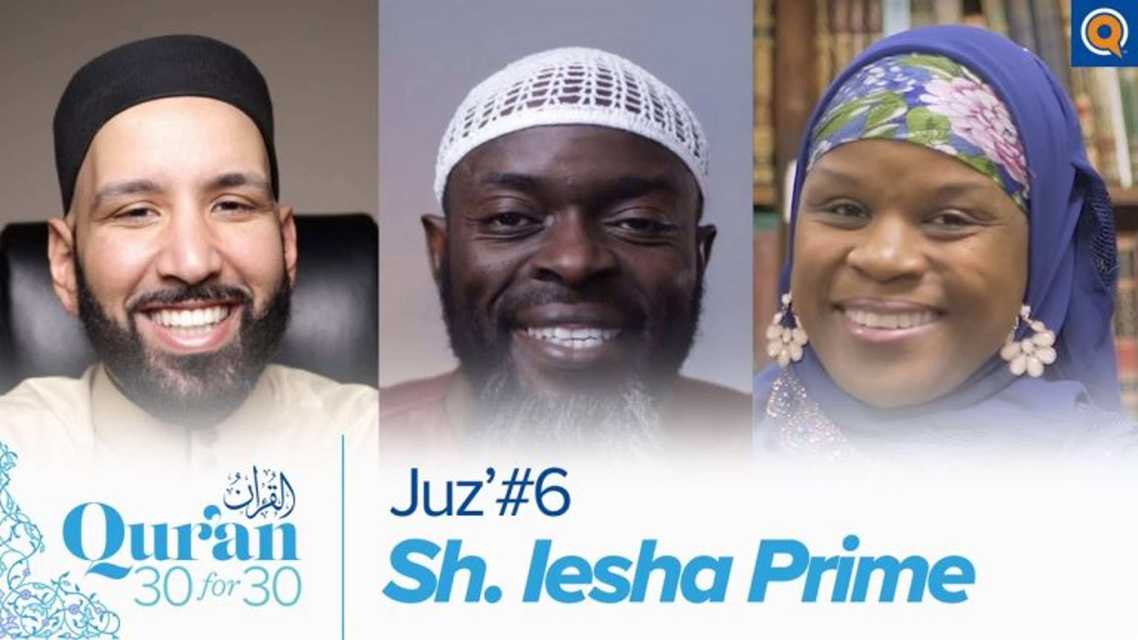 Juz' 6 with Sh. Ieasha Prime | Qur'an 30 for 30 Season 3