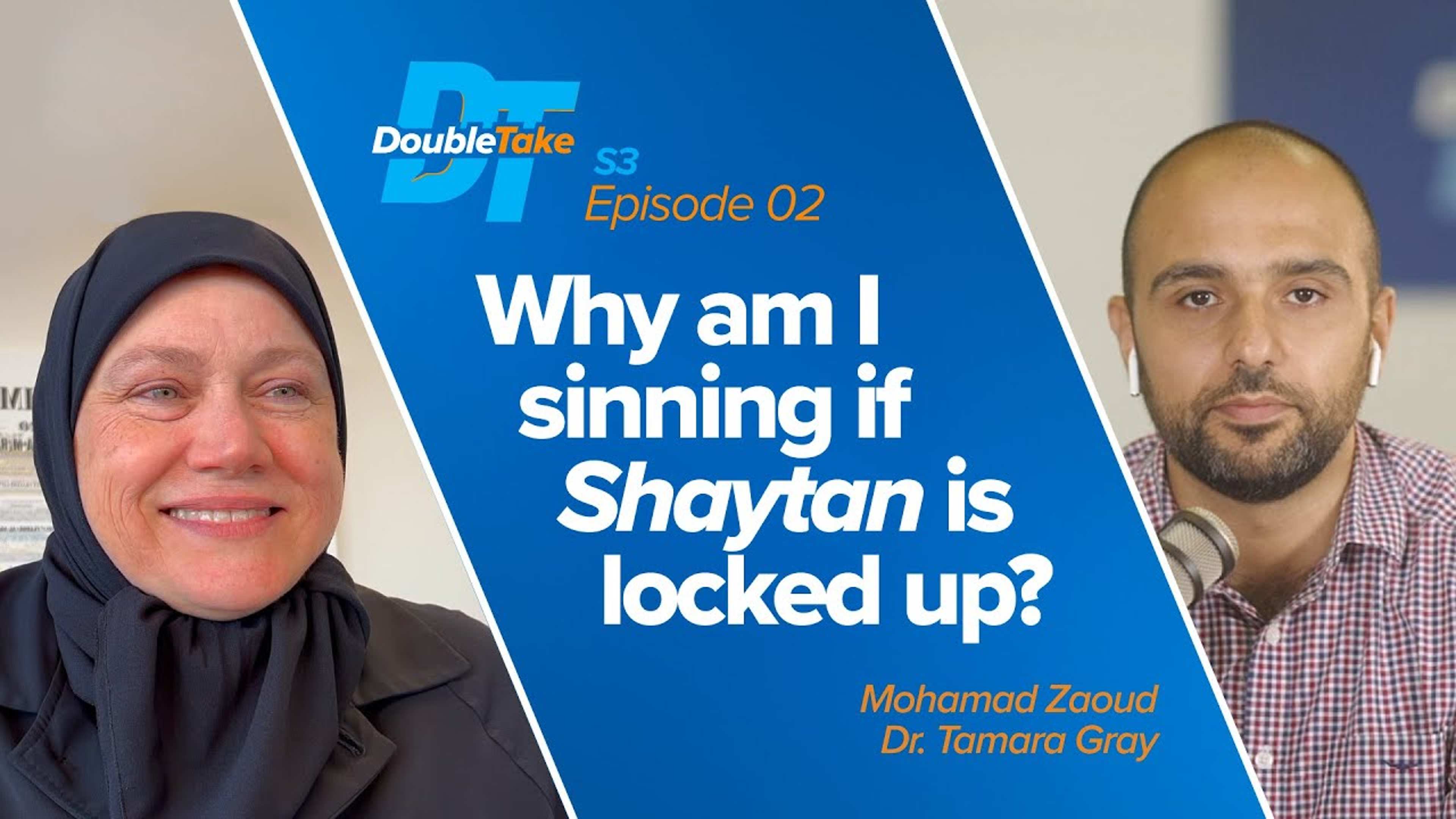 S3 E2: Why am I sinning if Shaytan is locked up? | DoubleTake Ramadan Special