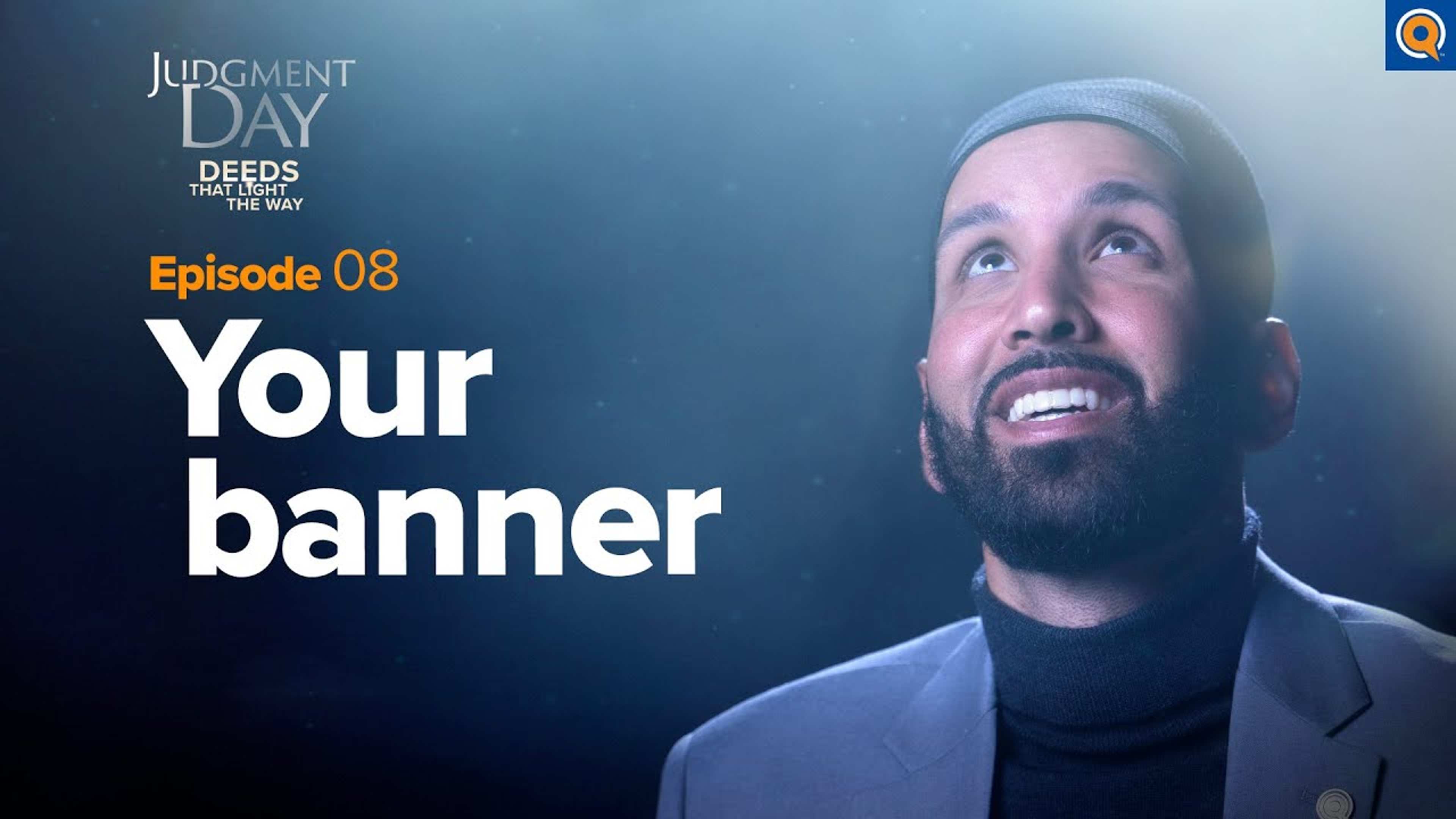 What Banner Represents You | Judgment Day: Deeds that Light the Way Episode 8