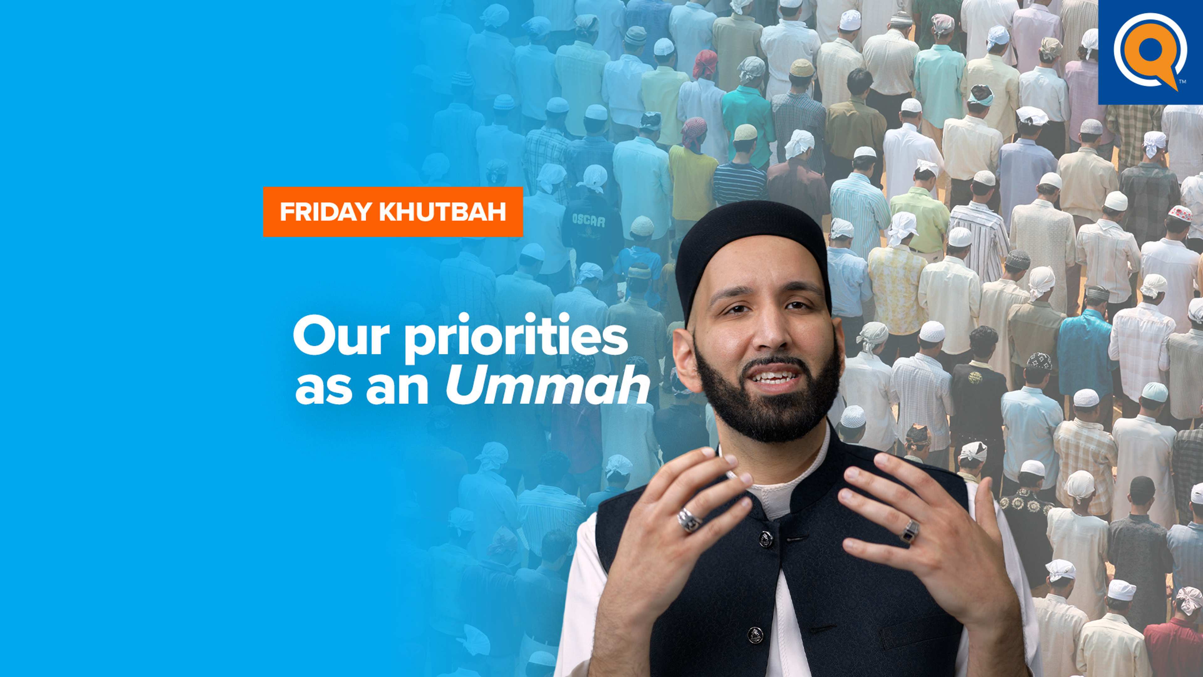 Our Priorities as an Ummah | Khutbah