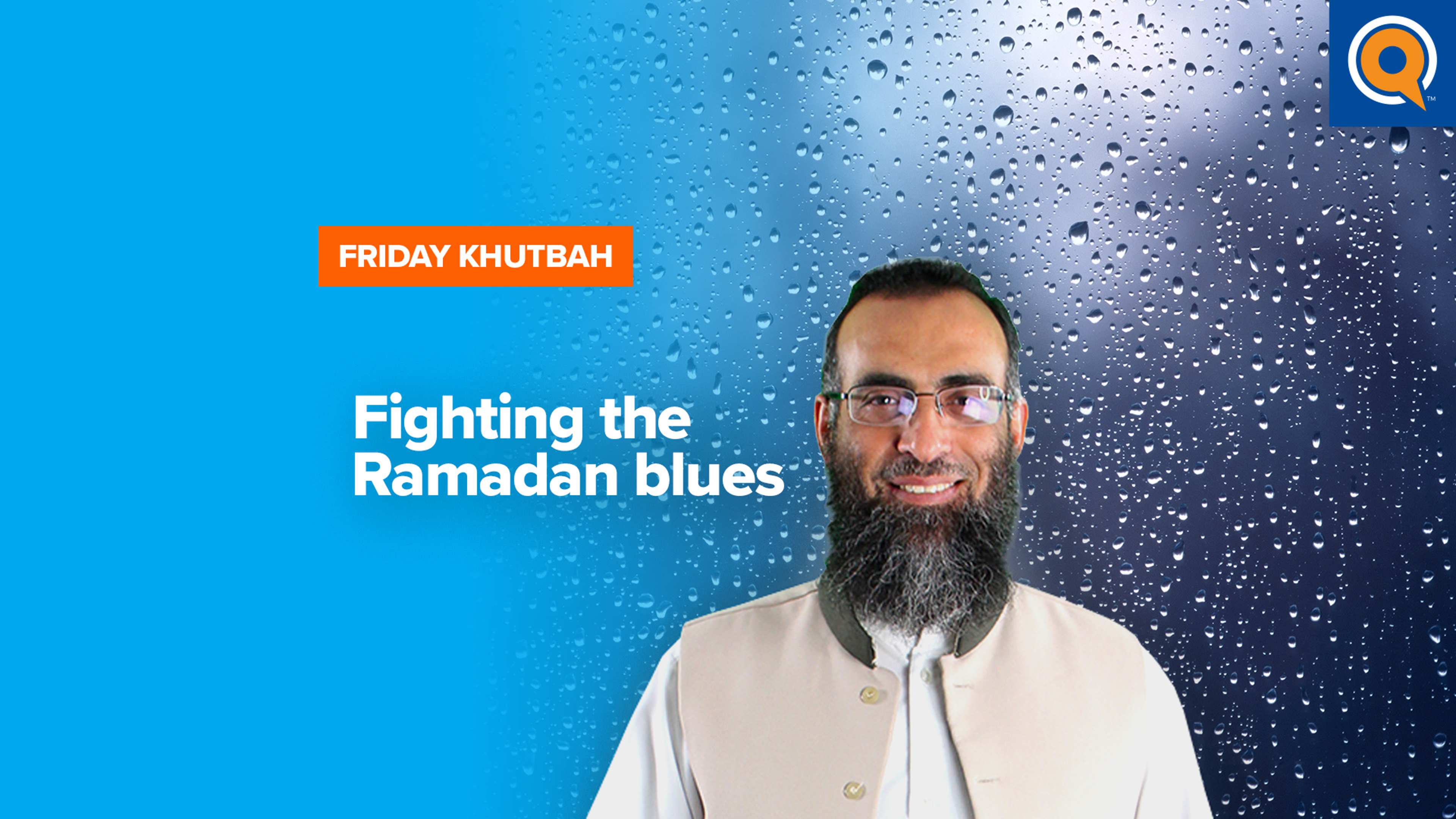 Fighting the Ramadan Blues | Khutbah