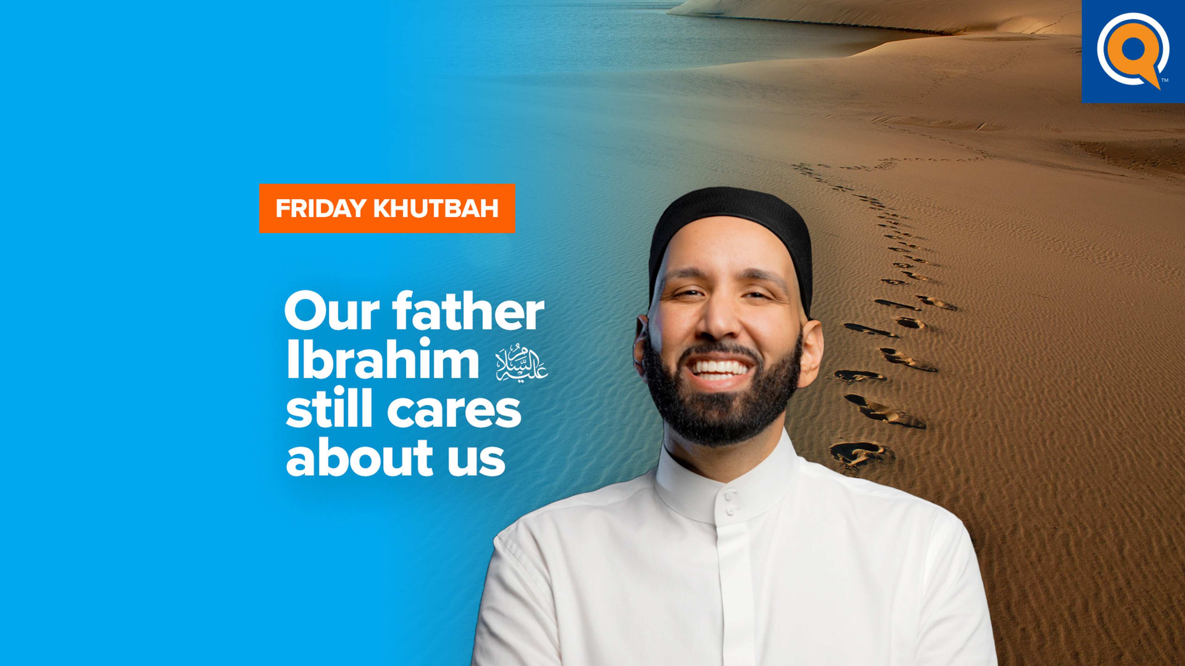 Our Father Ibrahim (as) Still Cares About Us | Khutbah