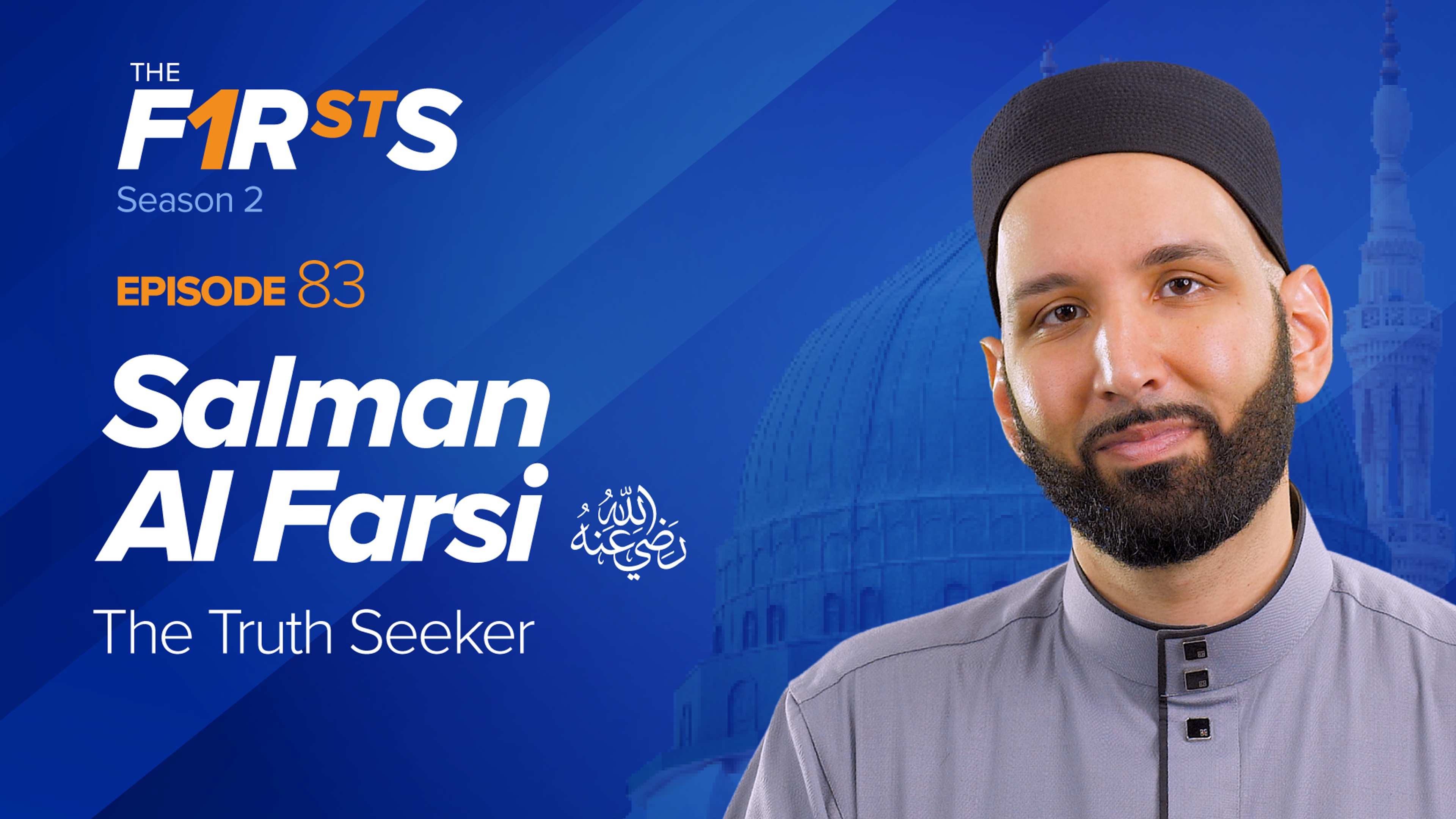 Salman Al Farsi (ra): The Truth Seeker | The Firsts