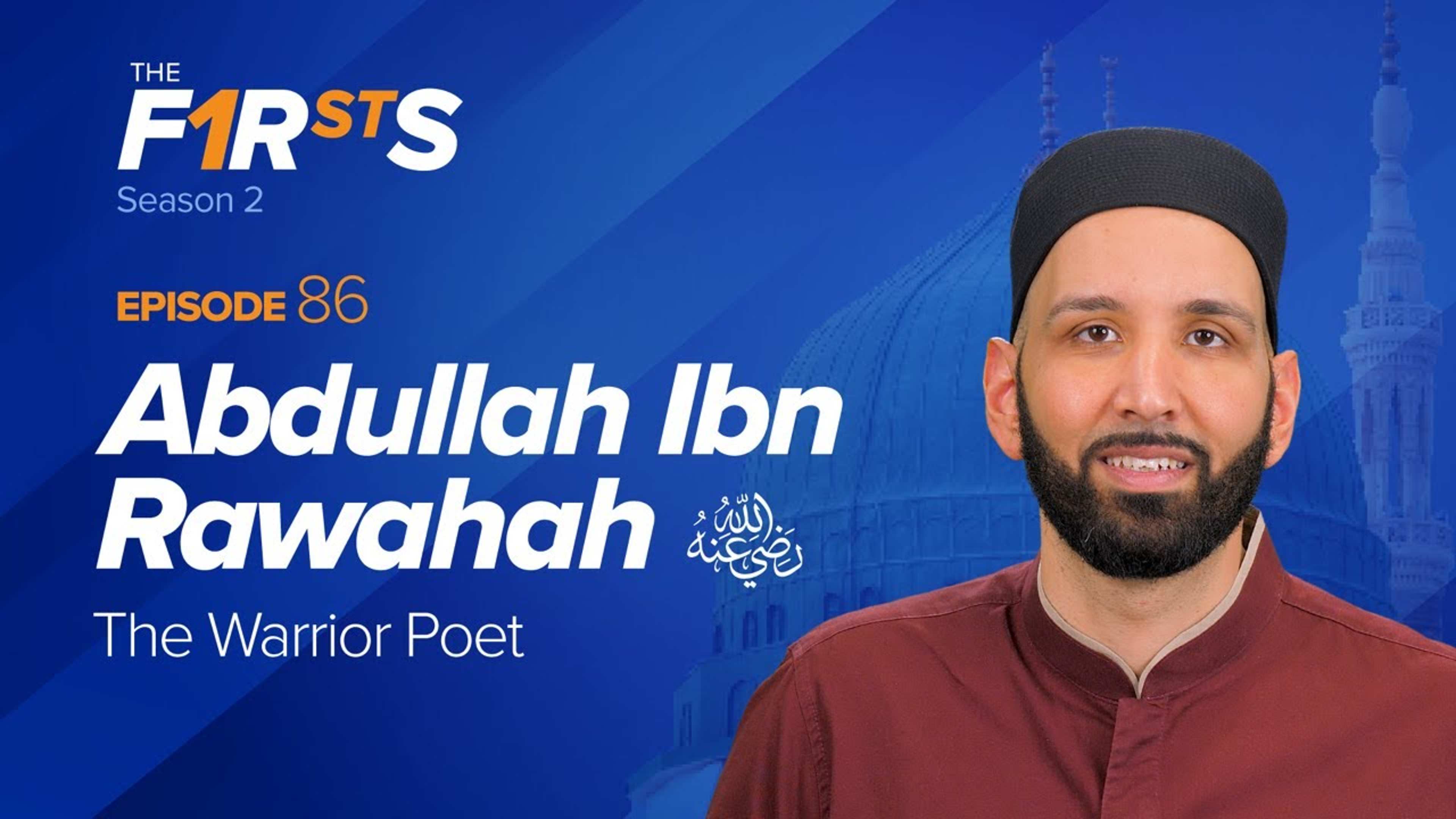 Abdullah Ibn Rawahah (ra): The Warrior Poet | The Firsts