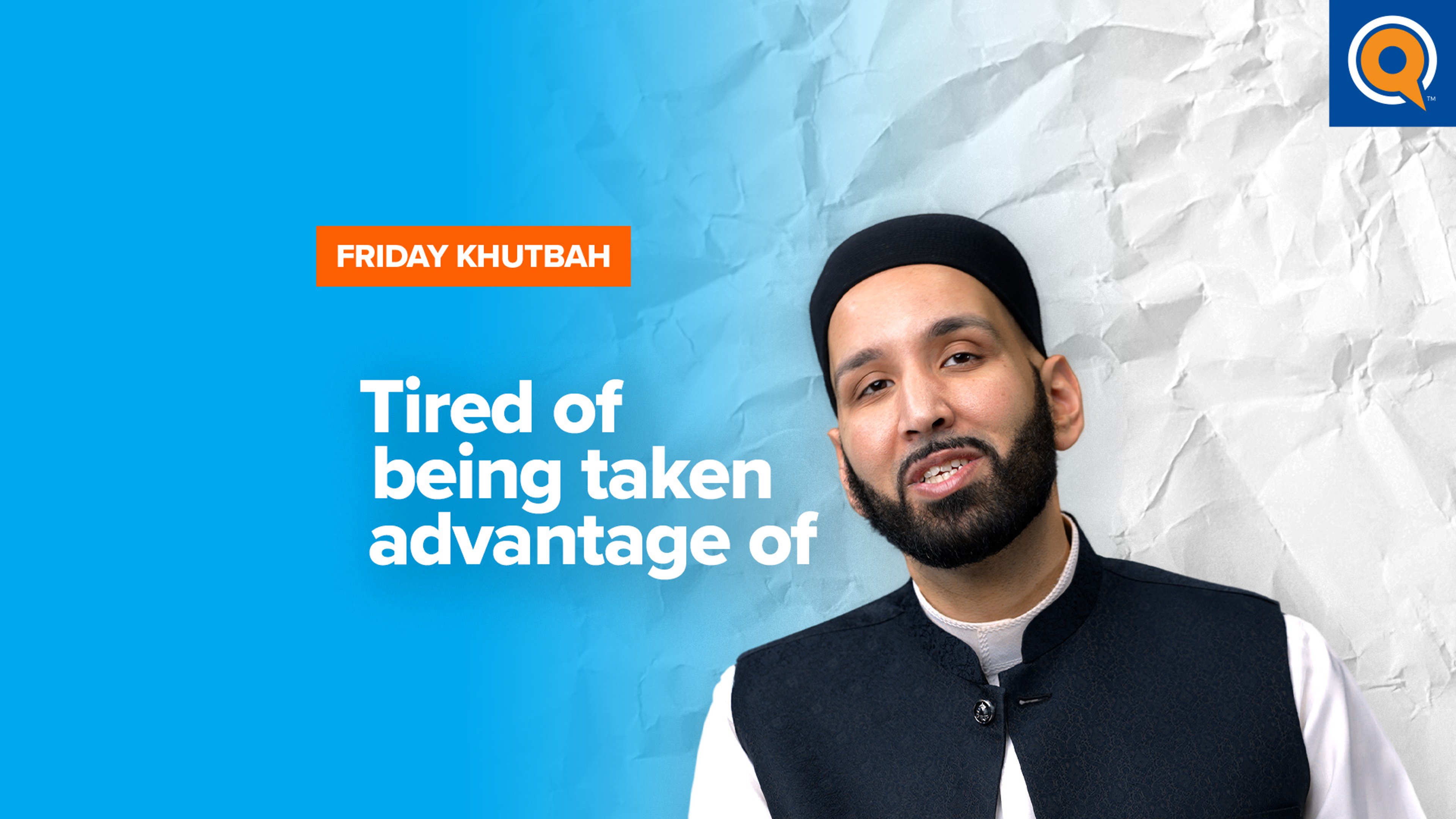 Tired of Being Taken Advantage Of | Khutbah