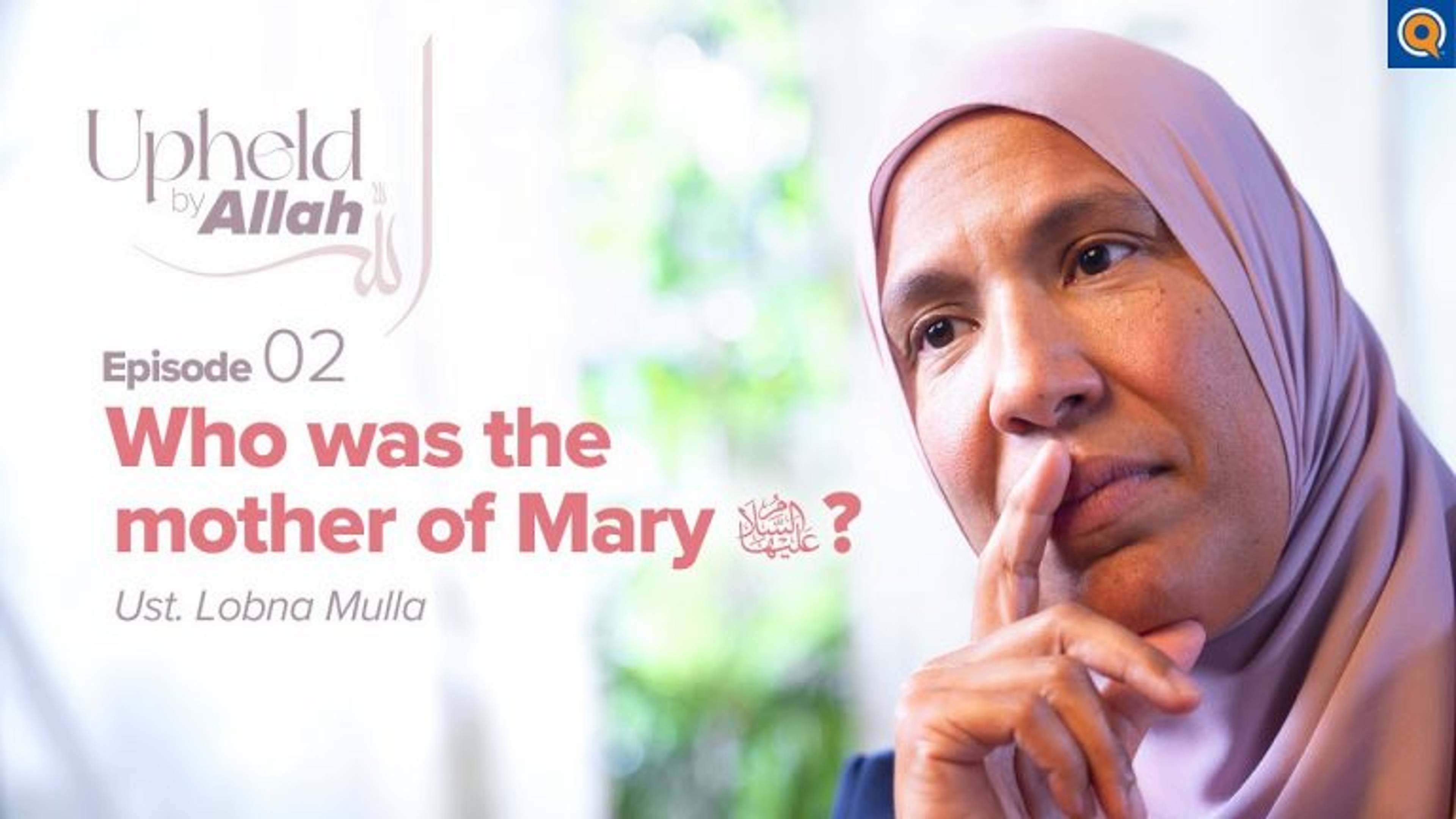 Ep. 2: Keeping A Promise to Allah: The Mother of Maryam