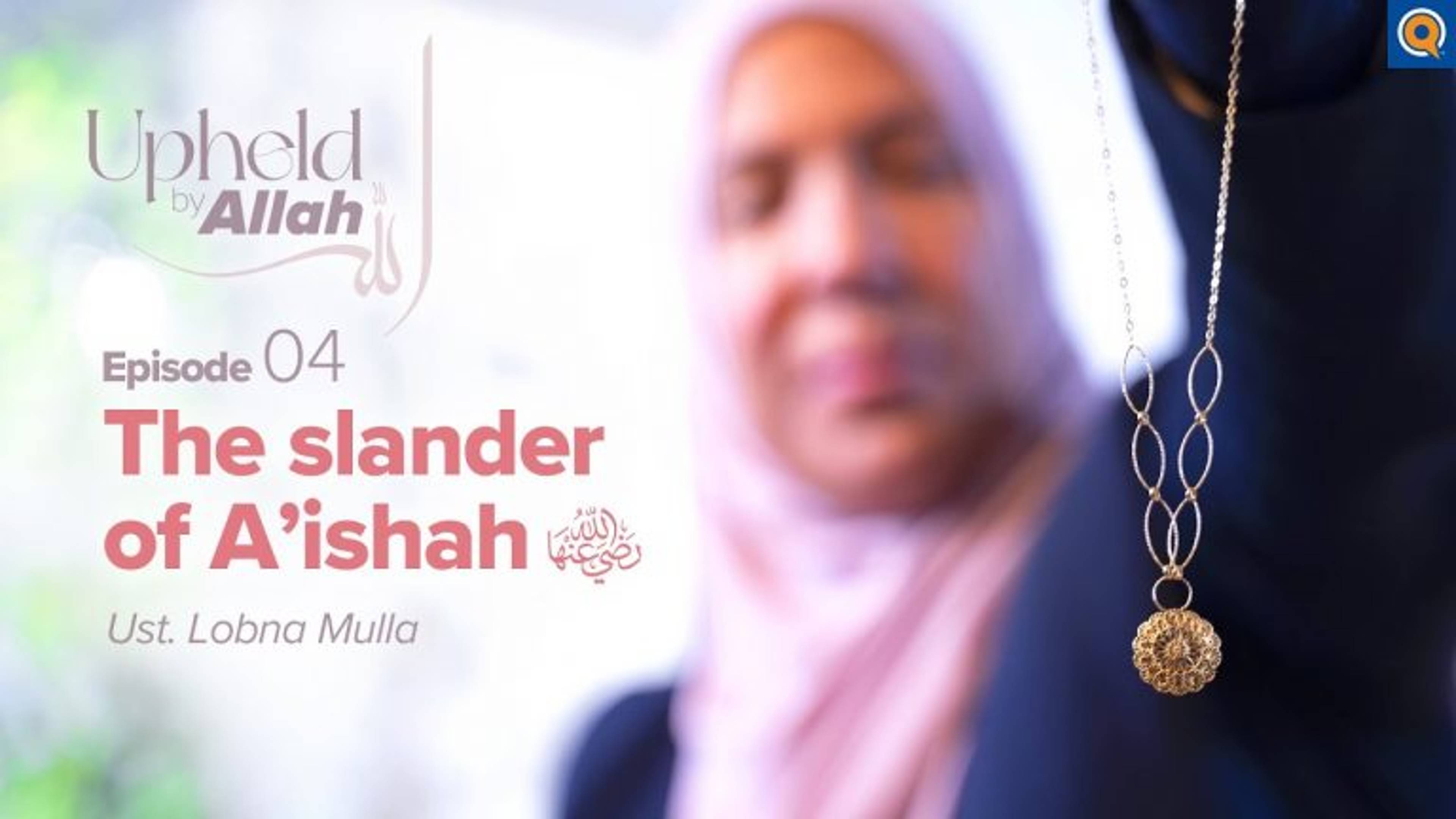 Ep. 4: Trust in Allah: Aisha bint Abu Bakr (rA)