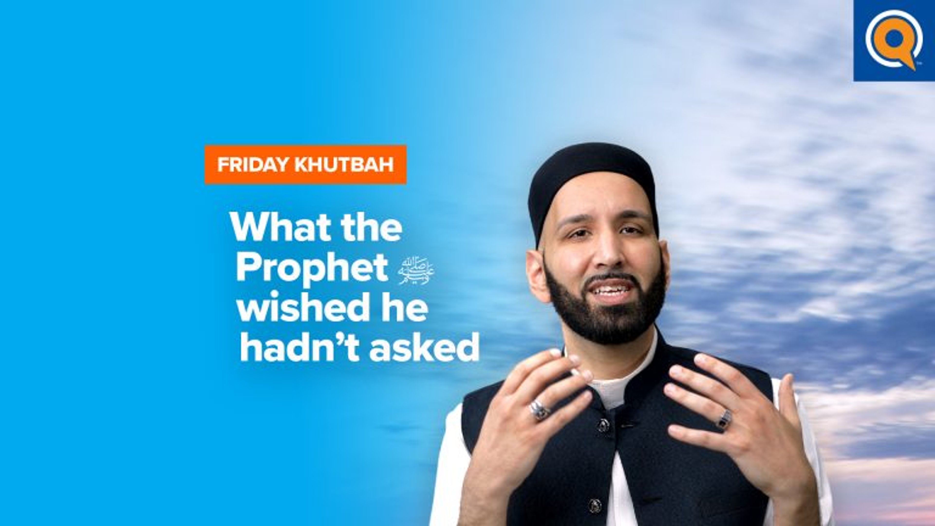 What the Prophet ﷺ Wished He Hadn't Asked | Khutbah