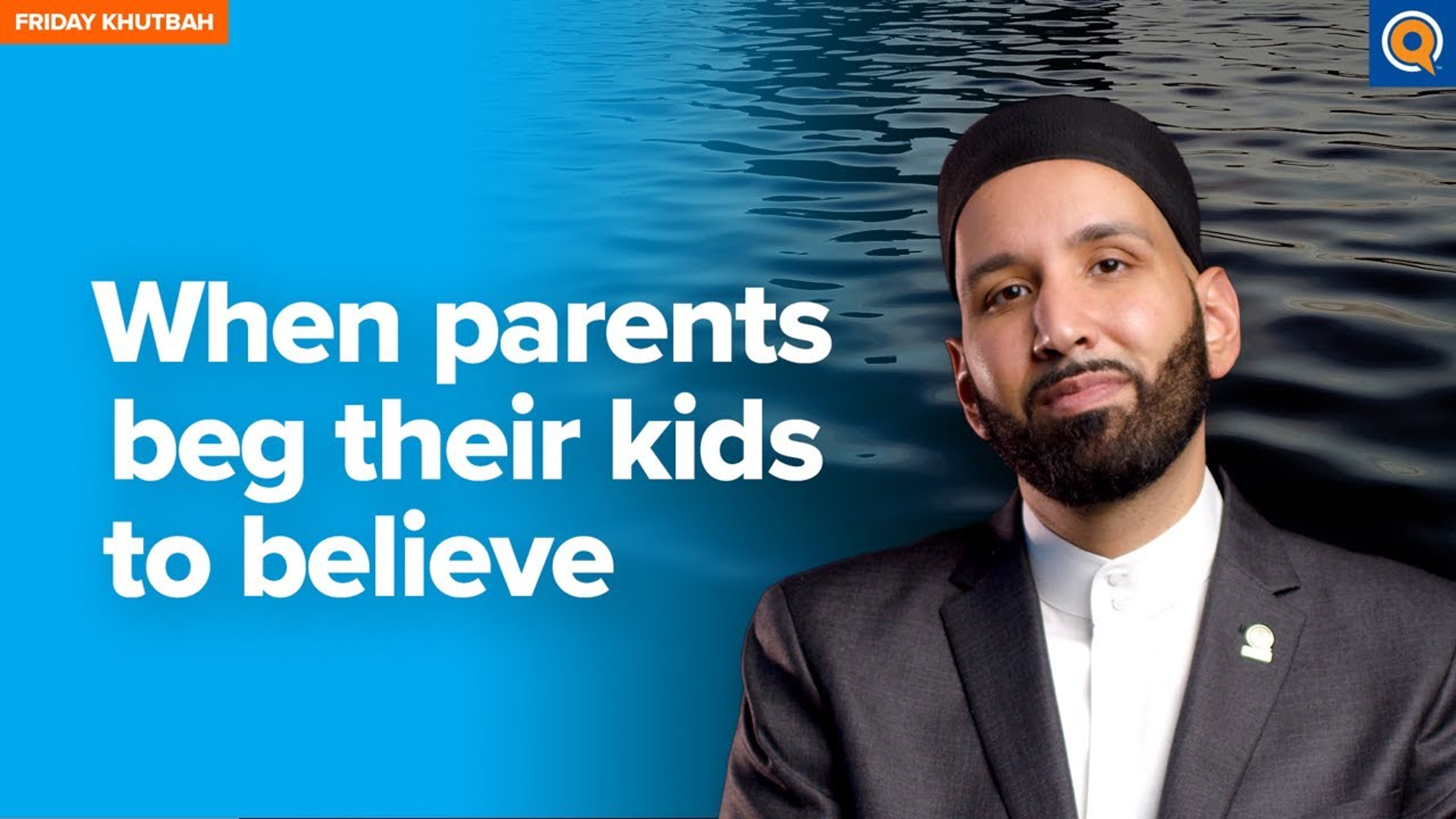 When Parents Beg Their Kids To Believe | Khutbah