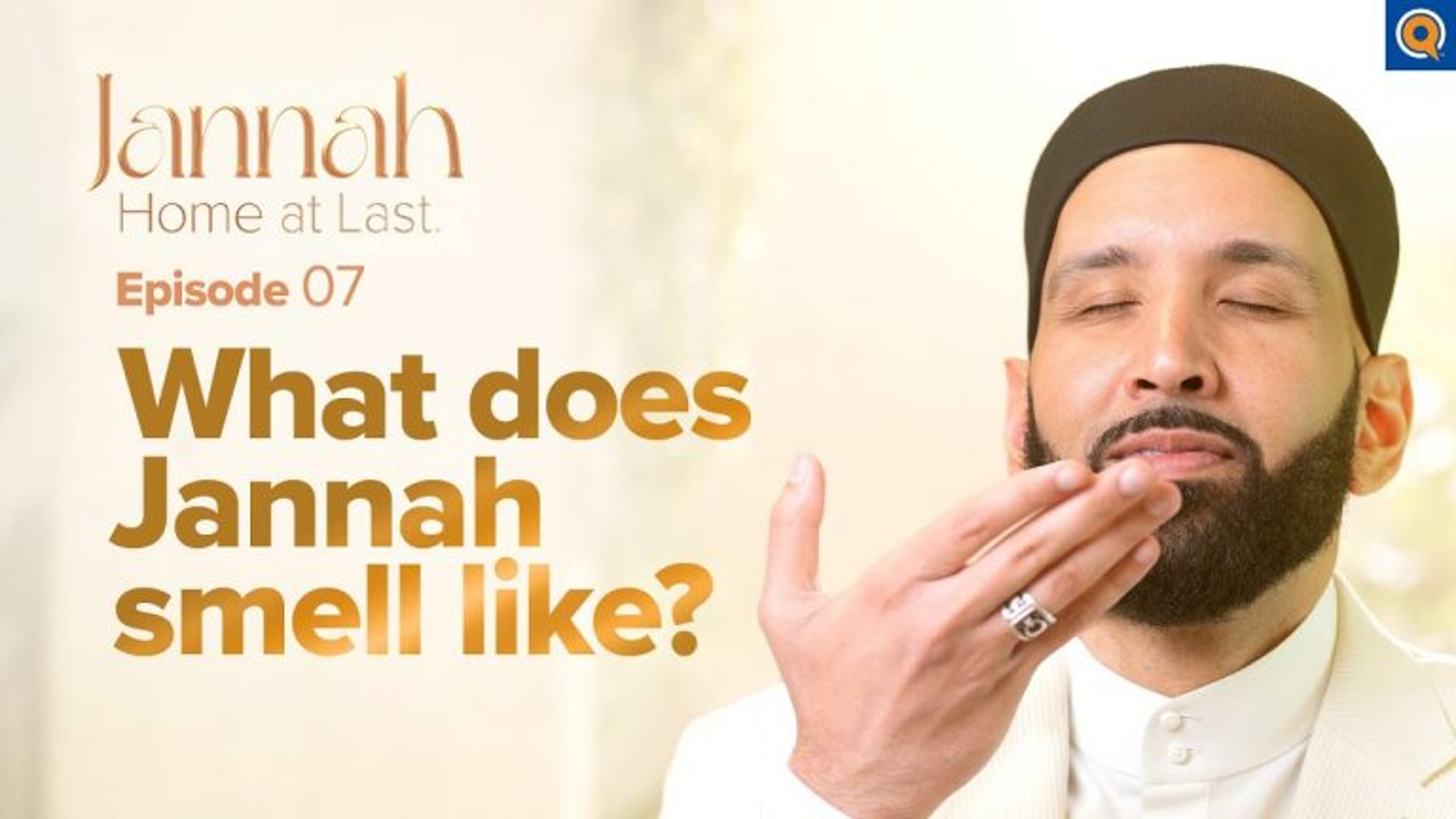 The Fragrance and Weather of Jannah | Episode 7
