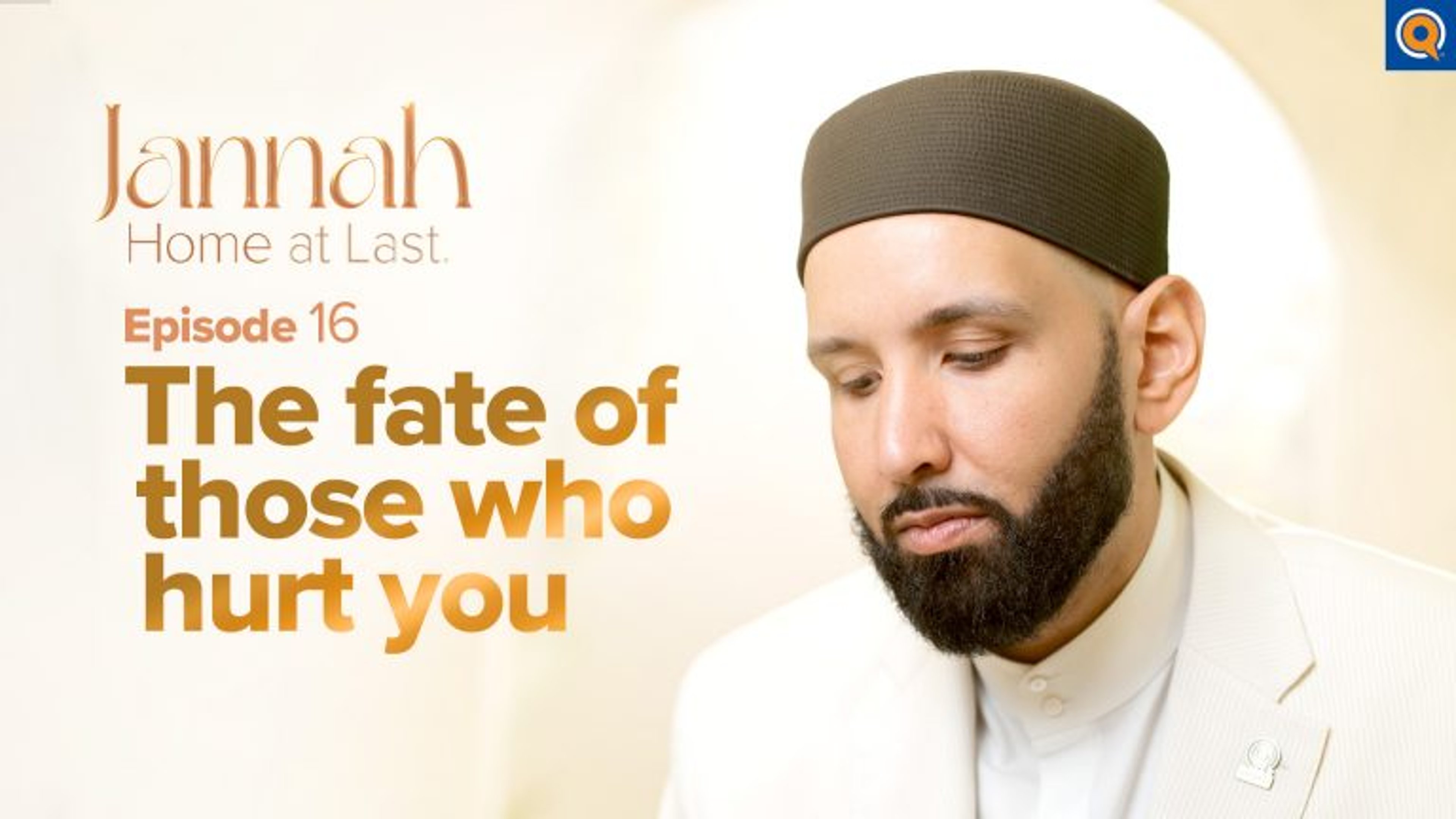 Do You See Your Enemies in Jannah?  | Episode 16