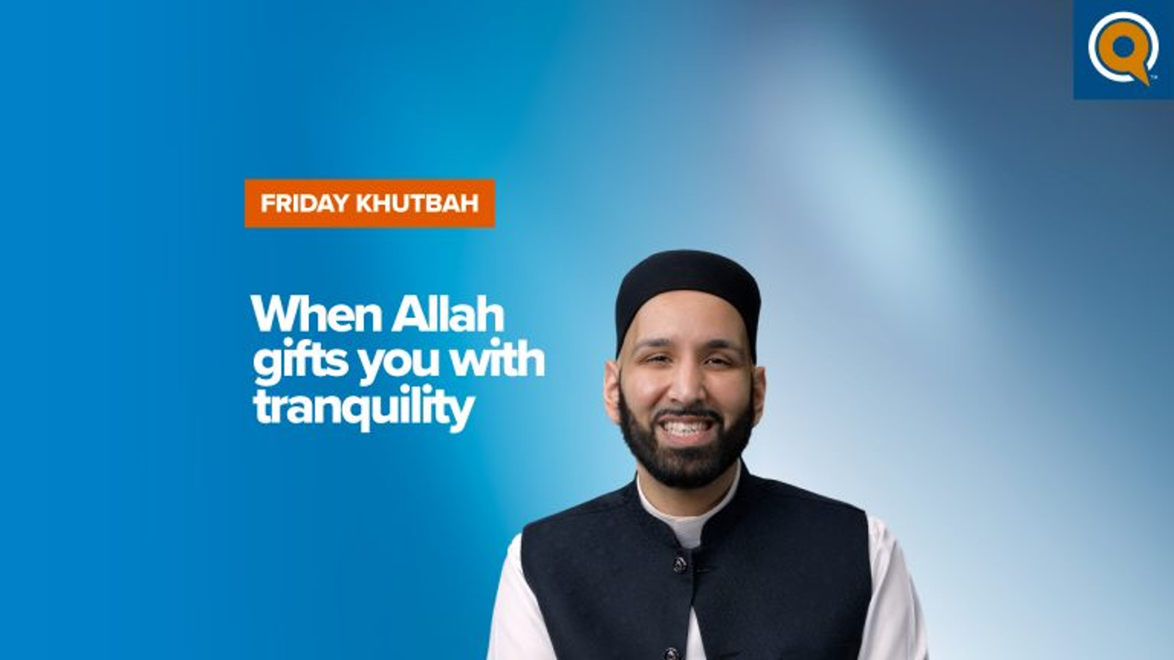 When Allah Gifts You With Tranquility | Khutbah