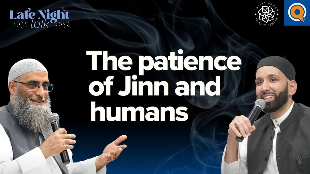 The Patience of Jinn and Humans | Late Night Talk | Yaqeen Institute ...