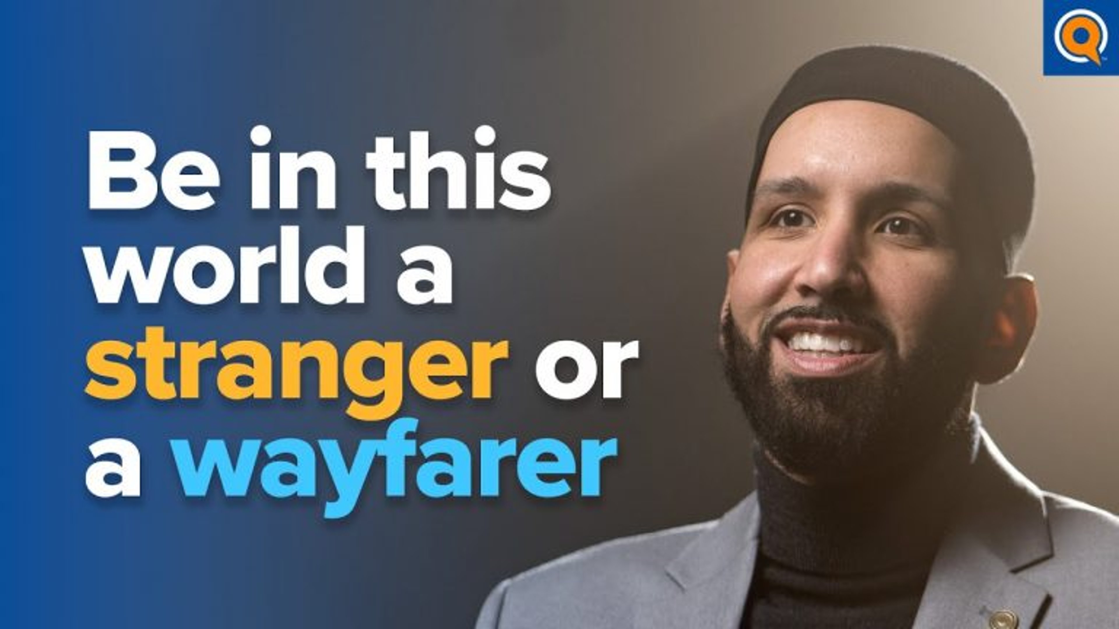 Be In This World A Stranger or a Wayfarer  | Dr. Omar Suleiman