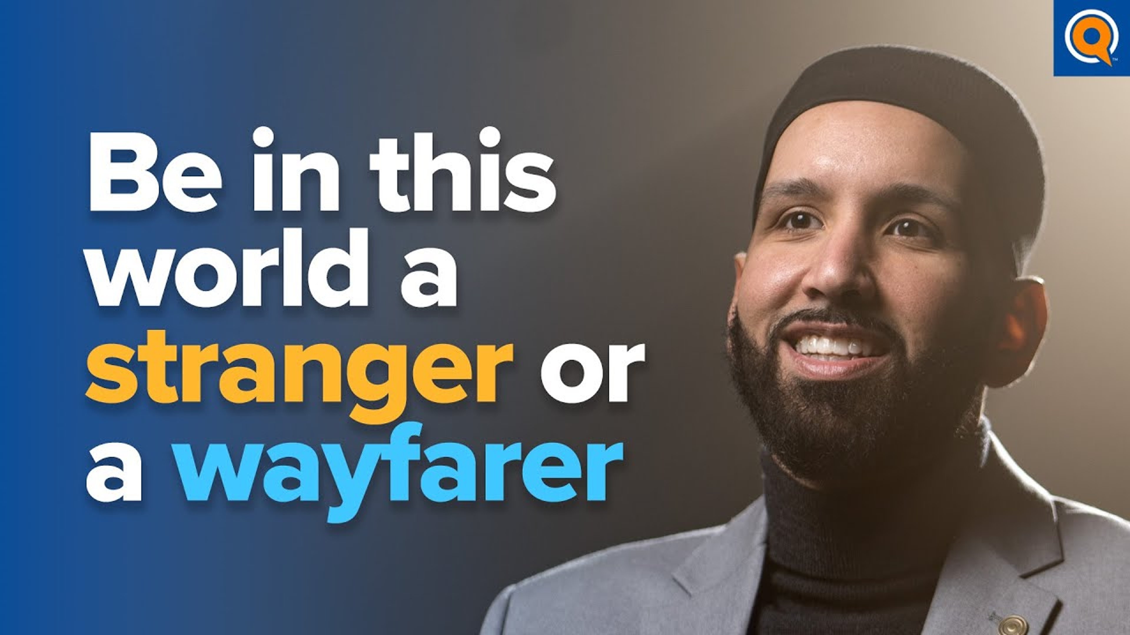Be In This World A Stranger or a Wayfarer  | Dr. Omar Suleiman