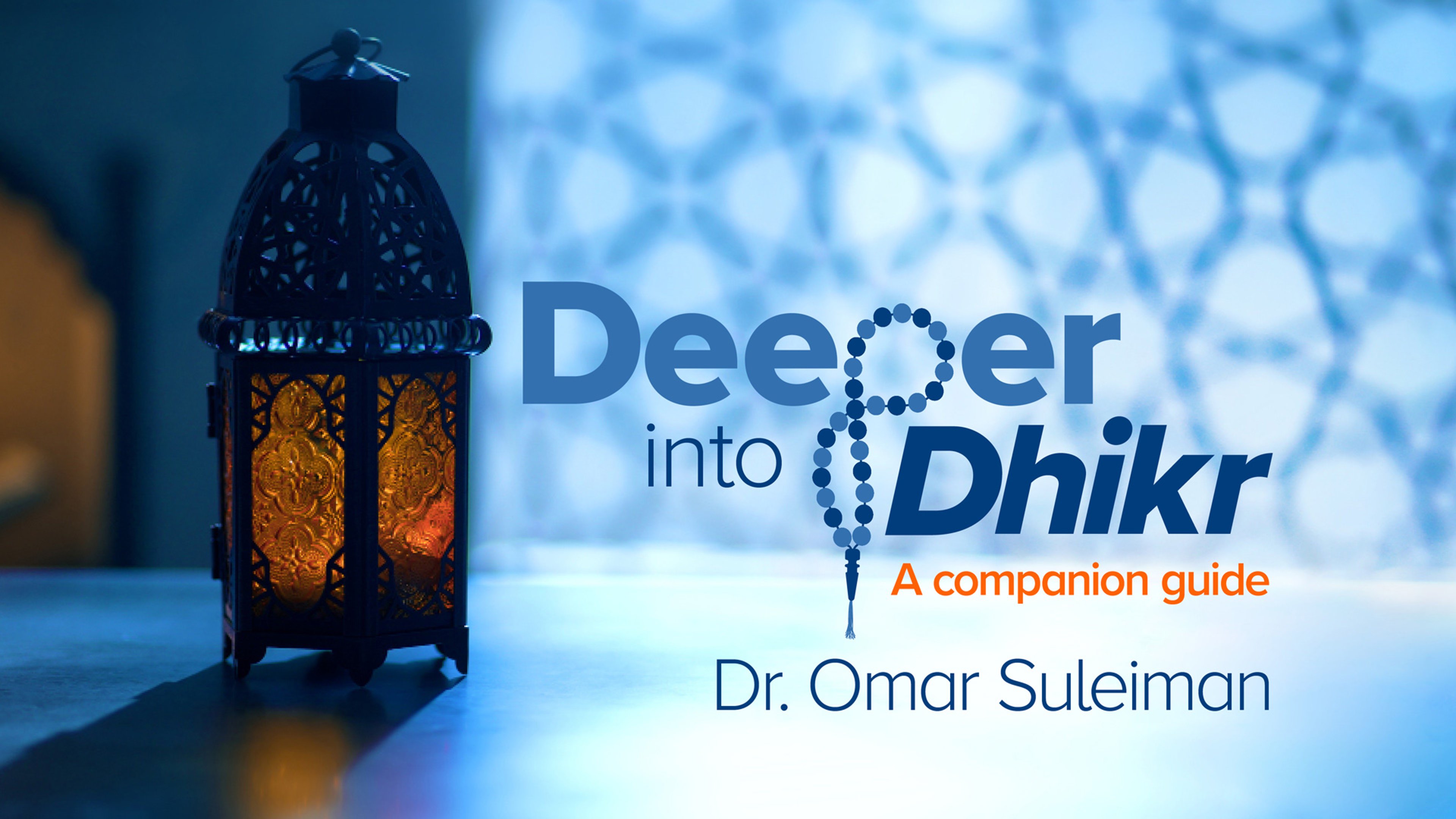 Deeper into Dhikr: A Companion Guide