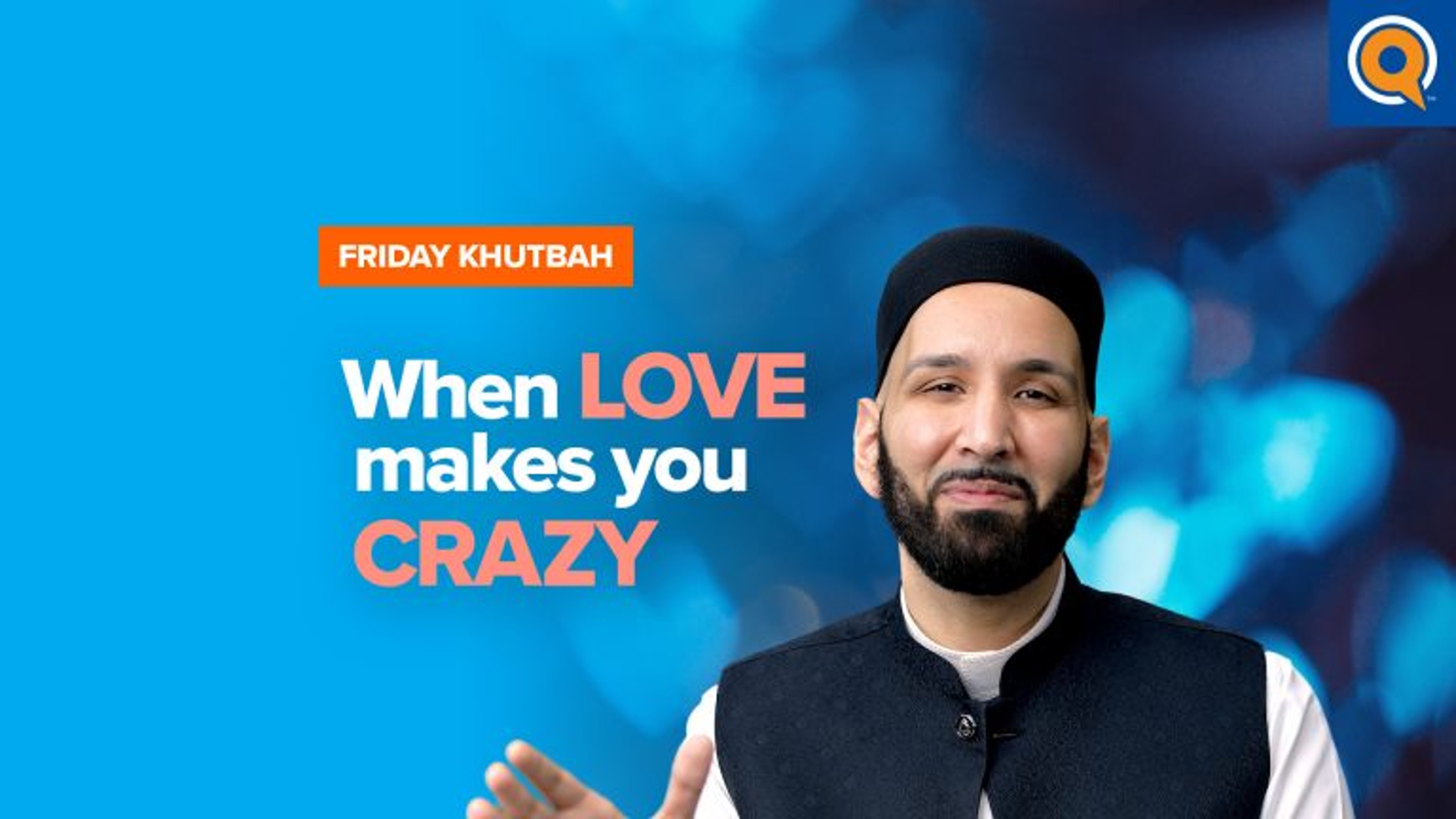 When Love Makes You Crazy | Khutbah