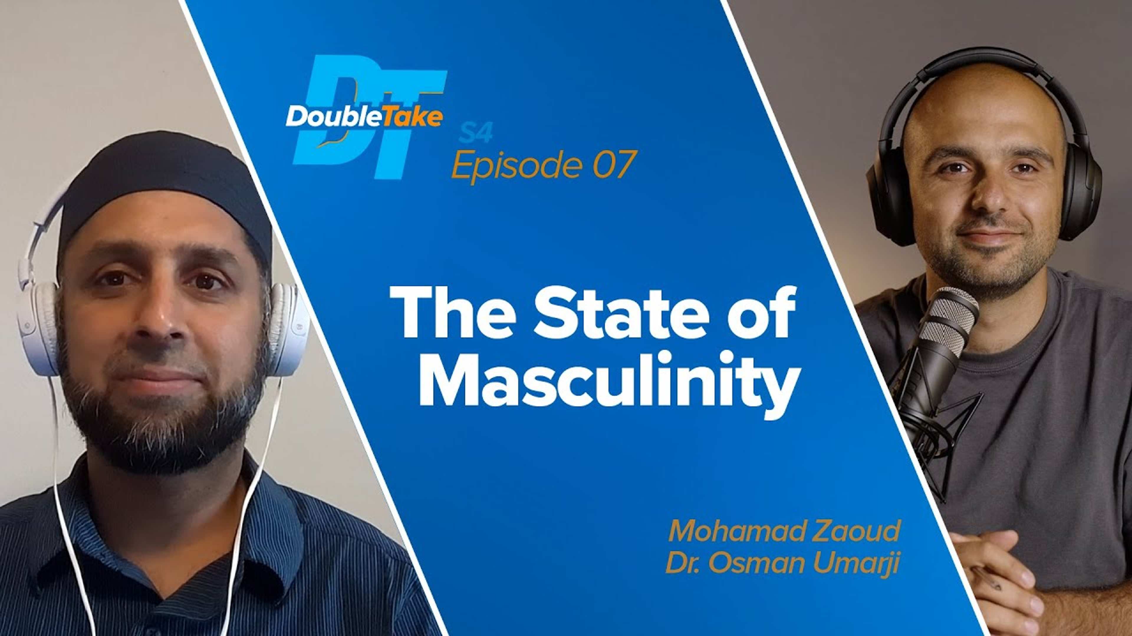 The State of Masculinity with Dr. Osman Umarji | DoubleTake S4 E7