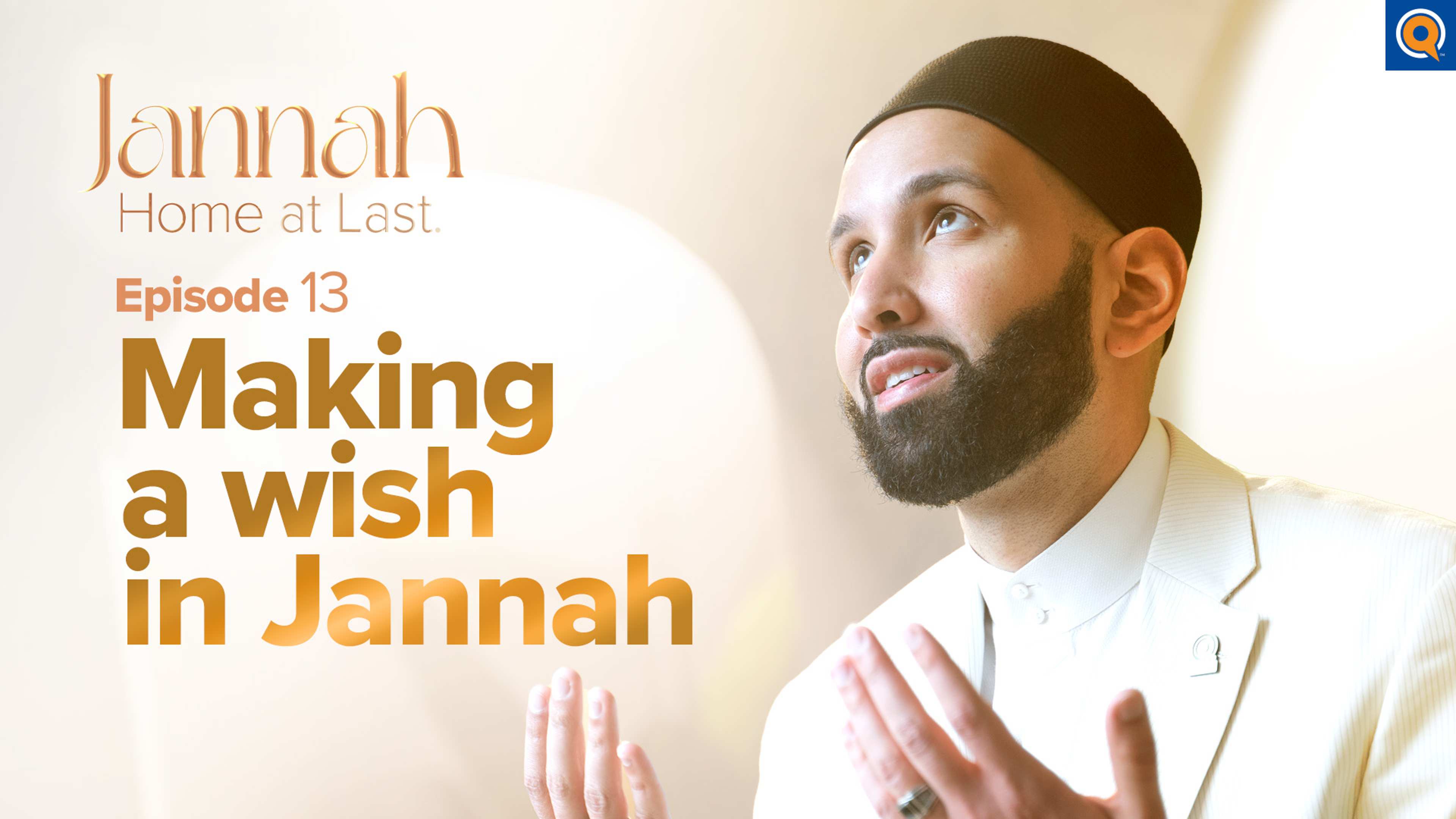 Can You Have Anything You Want in Jannah? | Episode 13