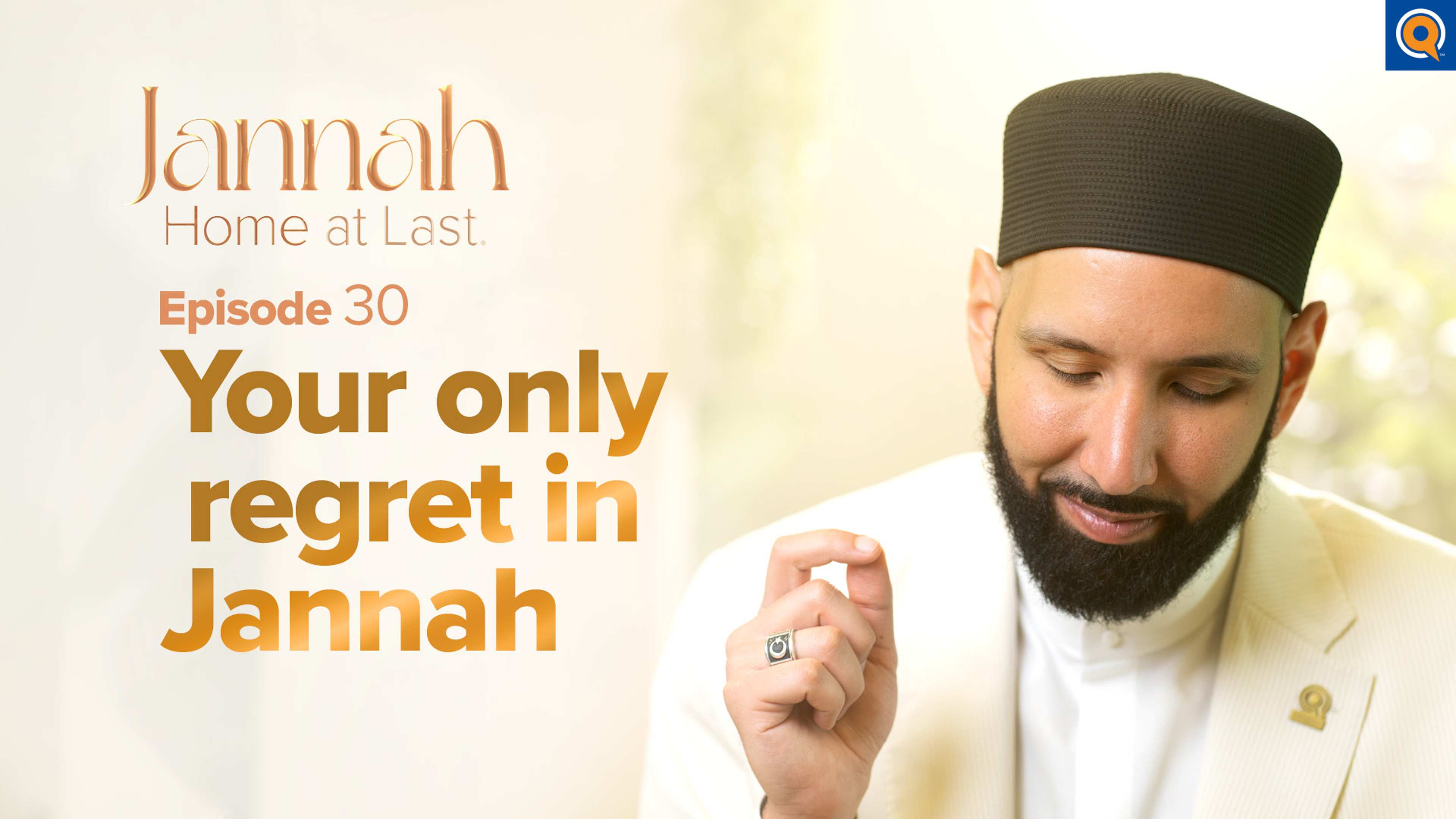 Your Only Regret in Jannah | Episode 30