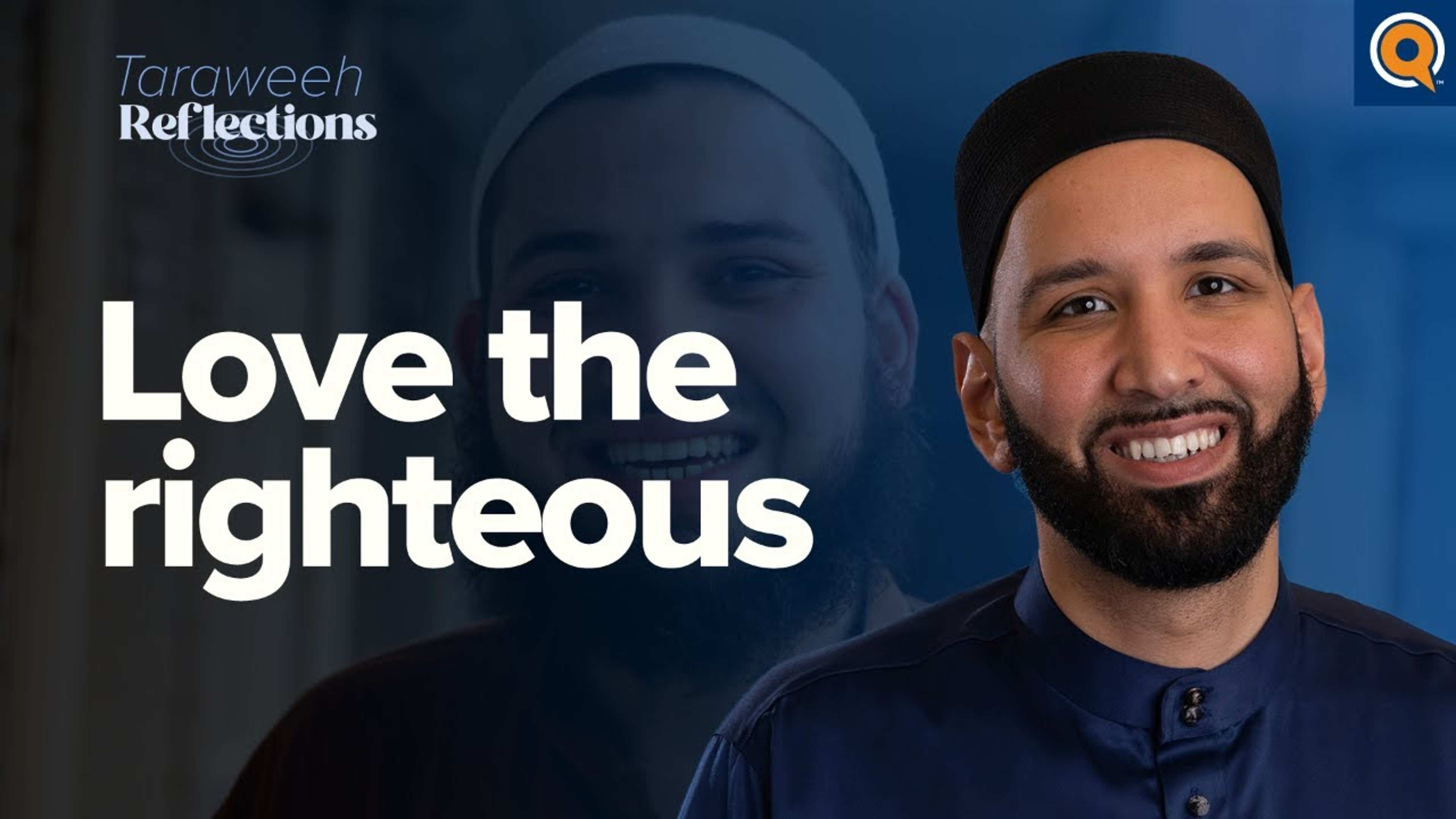 Love the Righteous | Taraweeh Reflections