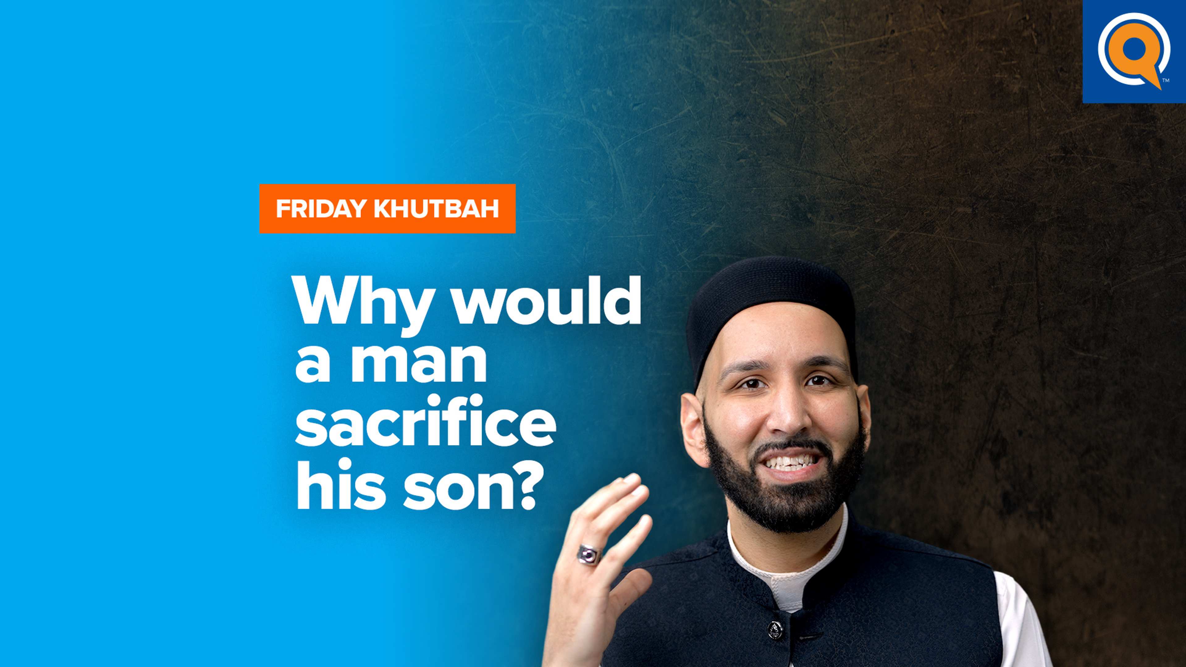 Why Would A Man Sacrifice His Son? | Khutbah
