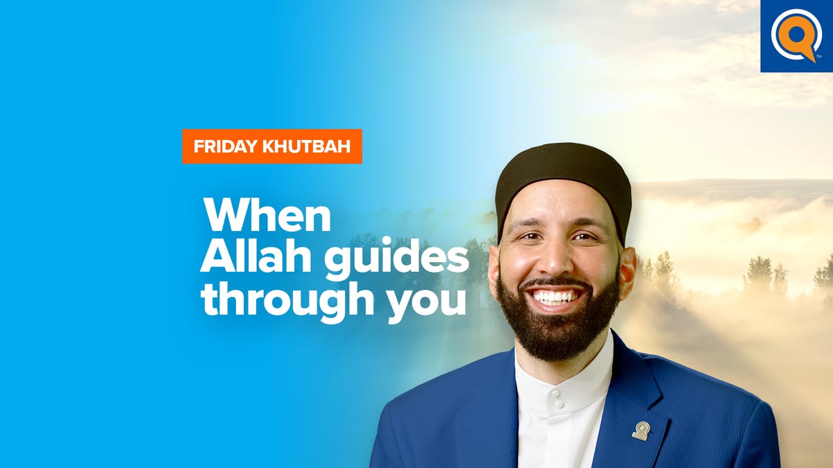 Guide Through When Allah Guides Through You | Khutbah | Yaqeen Institute for Islamic ...