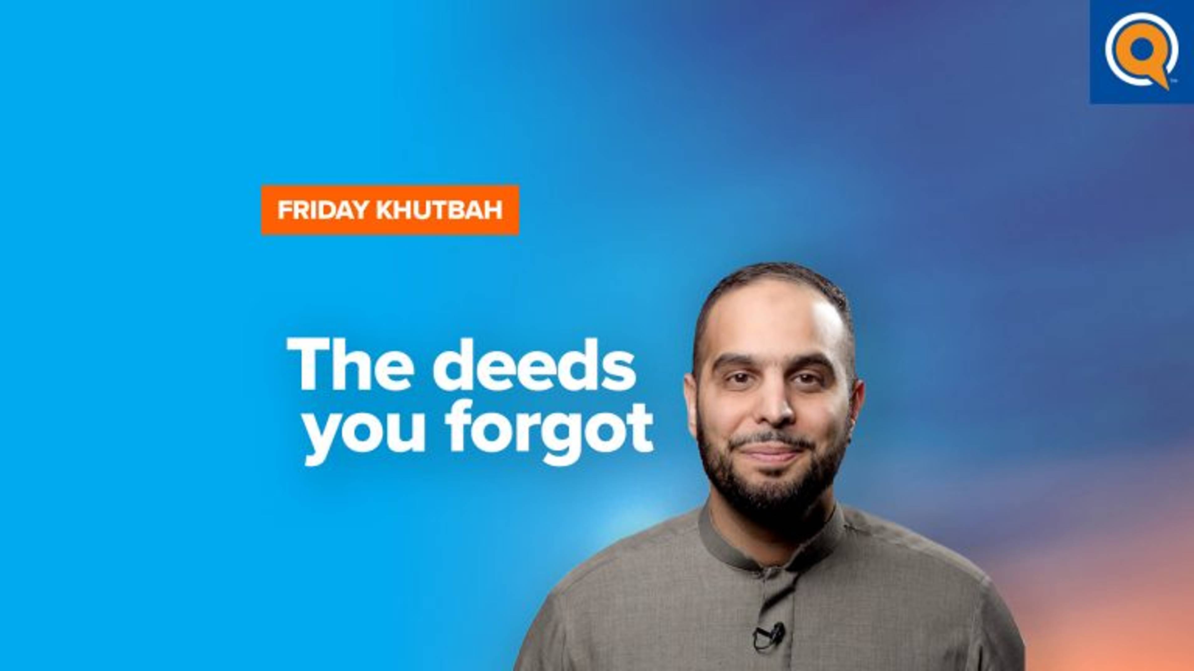 Allah Appreciates Your Smallest Deeds | Khutbah