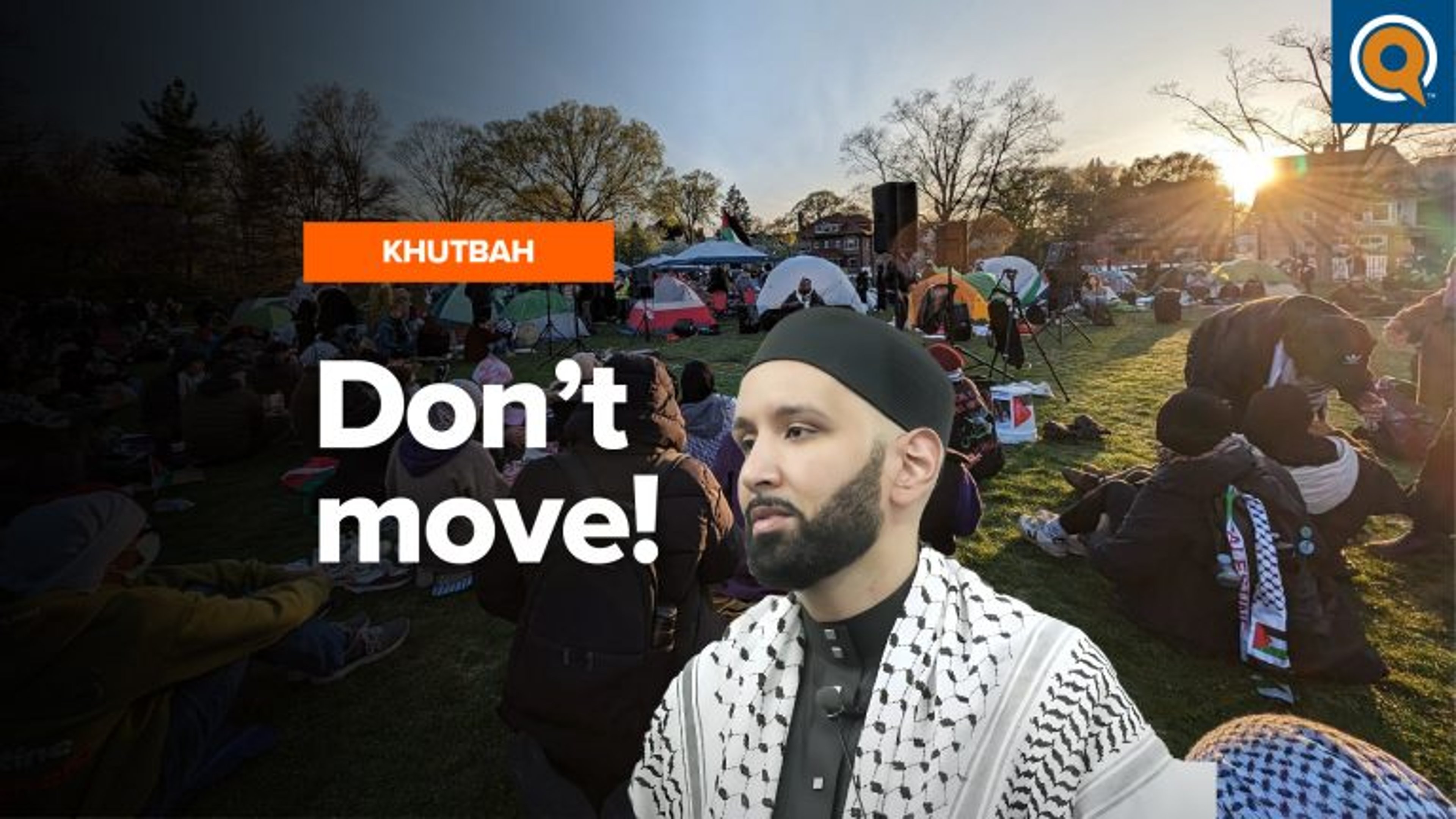 "Don't Move!" - Gaza Encampment at Northwestern University | Khutbah