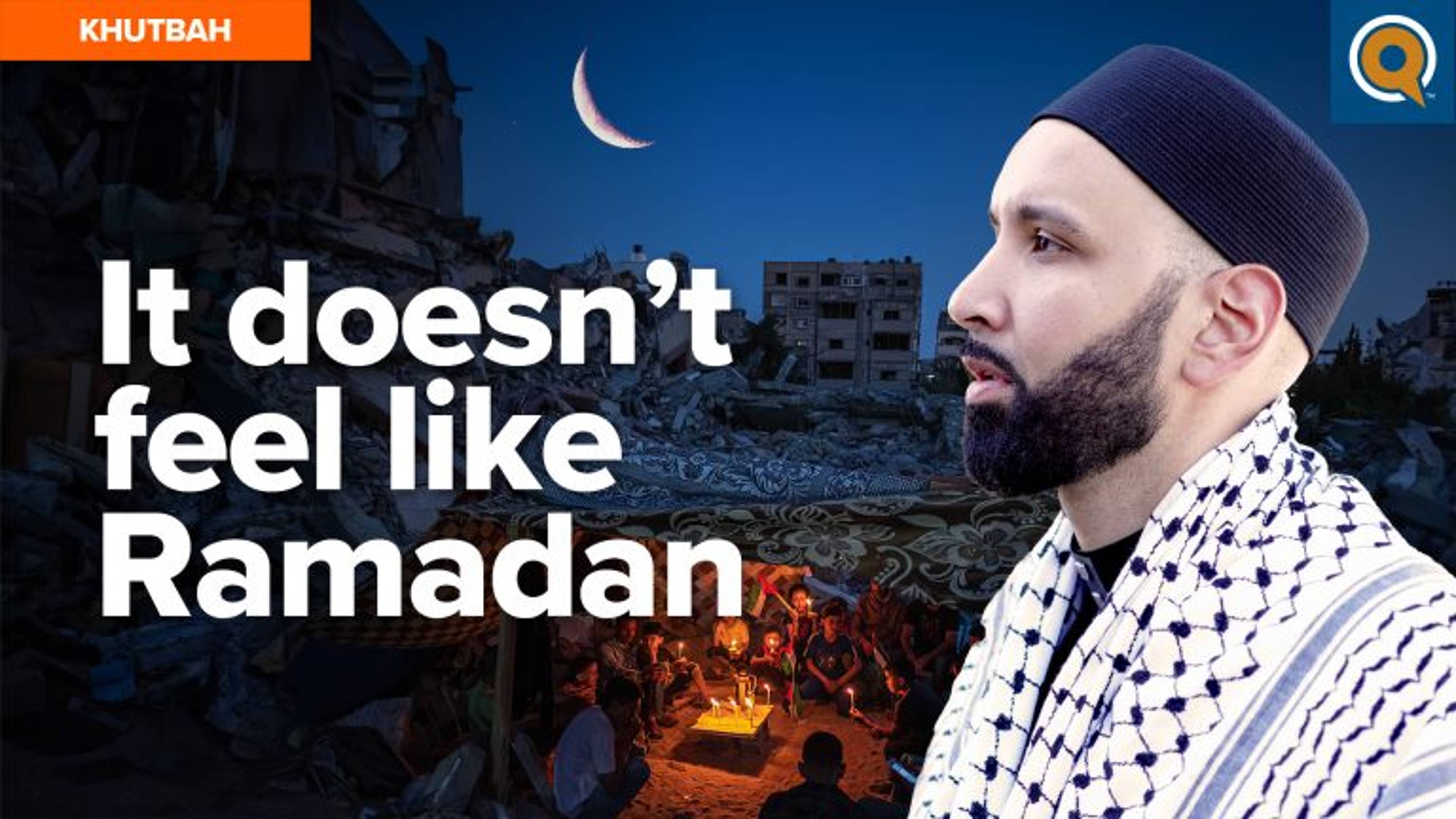 Ramadan Joy and Gaza Depression | Khutbah