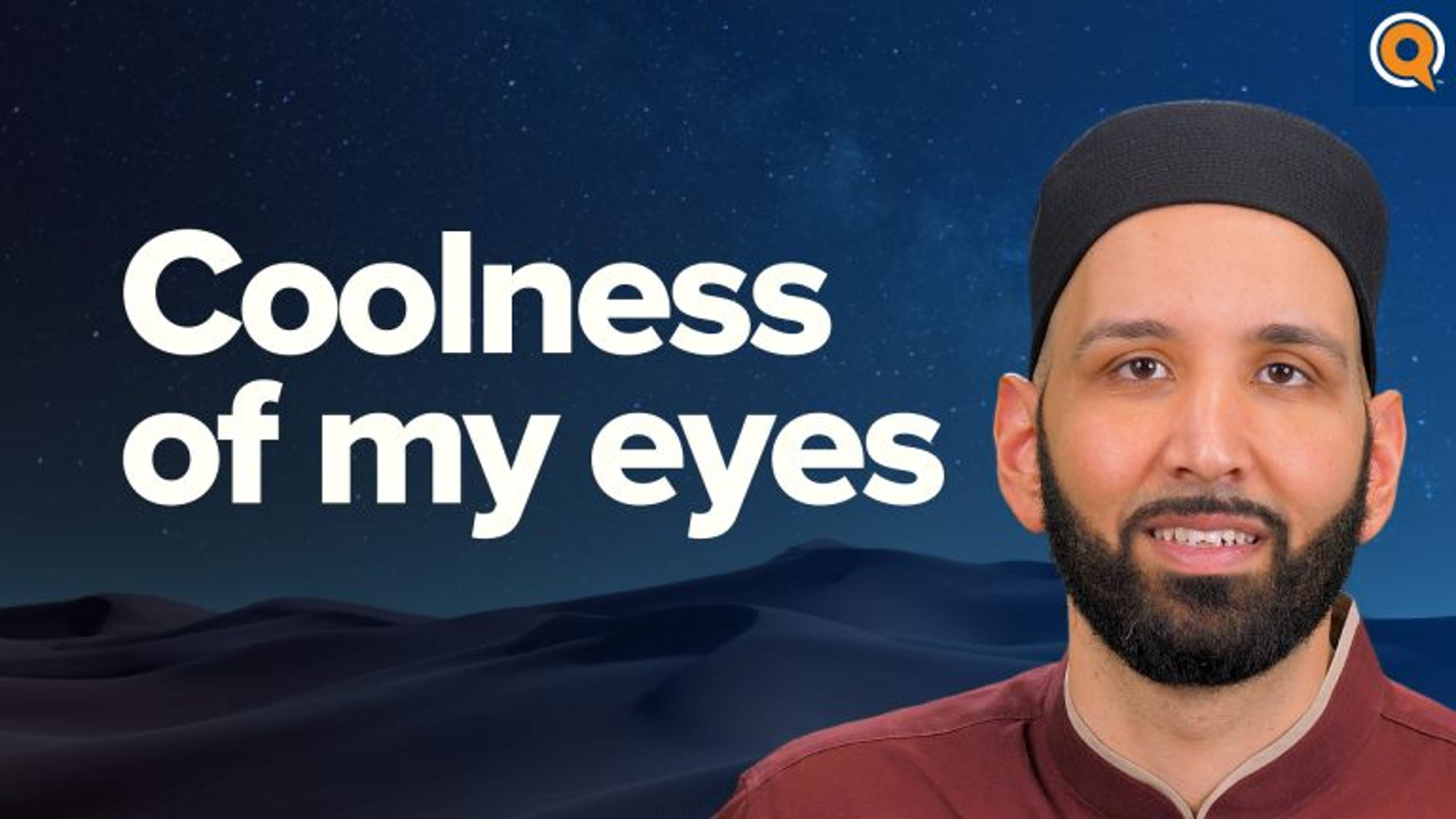 The Coolness of My Eyes | Taraweeh Reflections