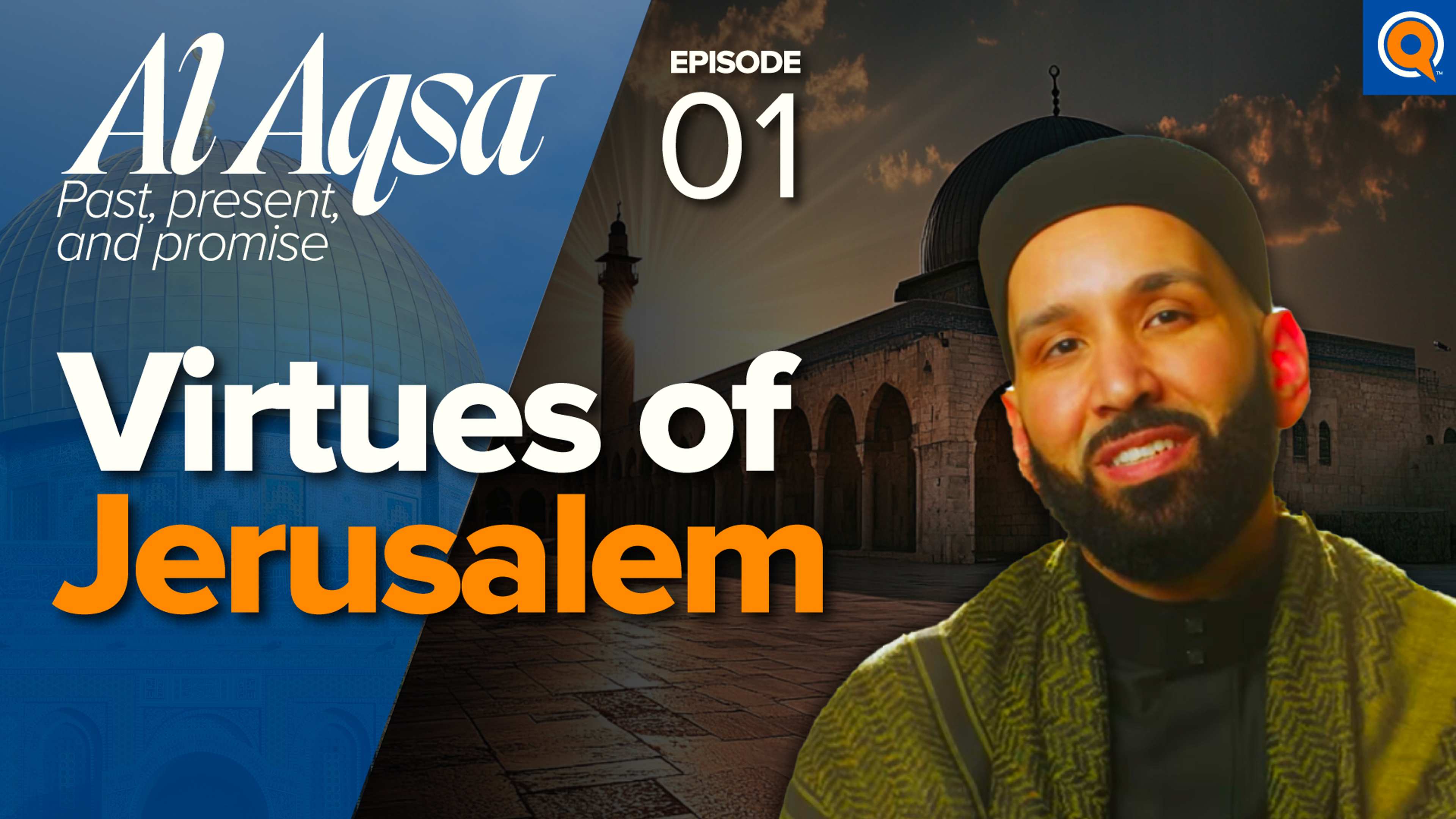 Why is Quds (Jerusalem) So Special? | Al-Aqsa: Past, Present, and Promise